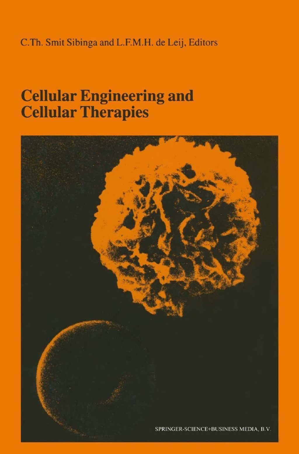 Cellular Engineering and Cellular Therapies Proceedings of the Twenty-Seventh International Symposium on Blood Transfusion, Groningen, Organized by the Sanquin Division Blood Bank North-East, Groningen 1st Edition