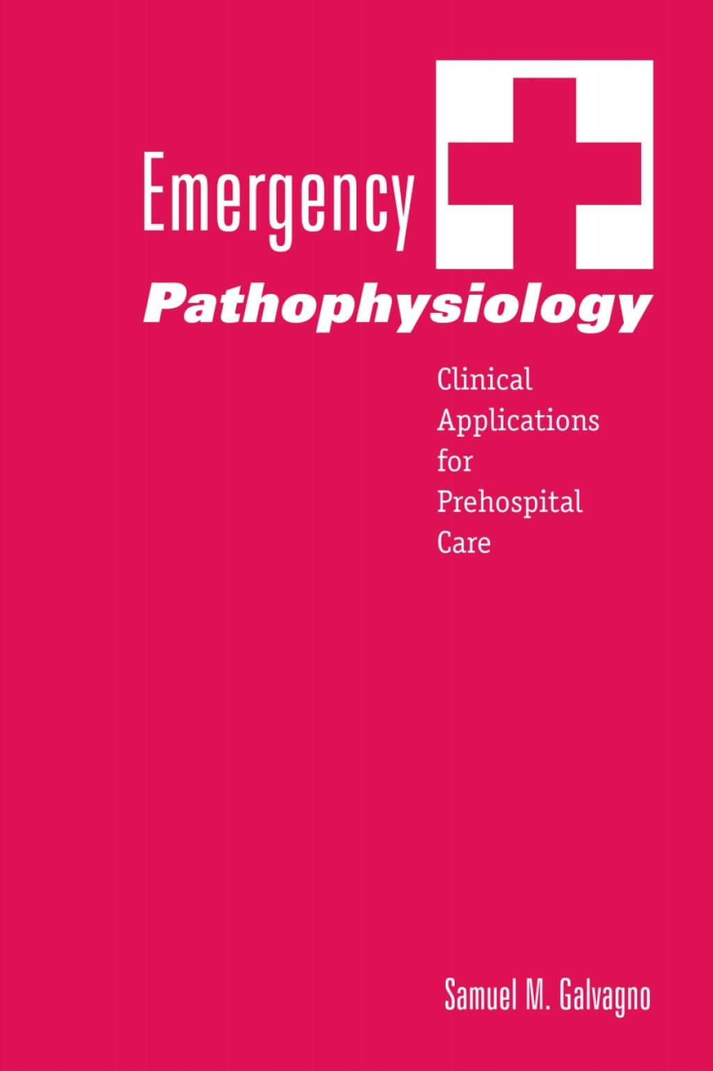 Emergency Pathophysiology Clinical Applications for Prehospital Care 1st Edition