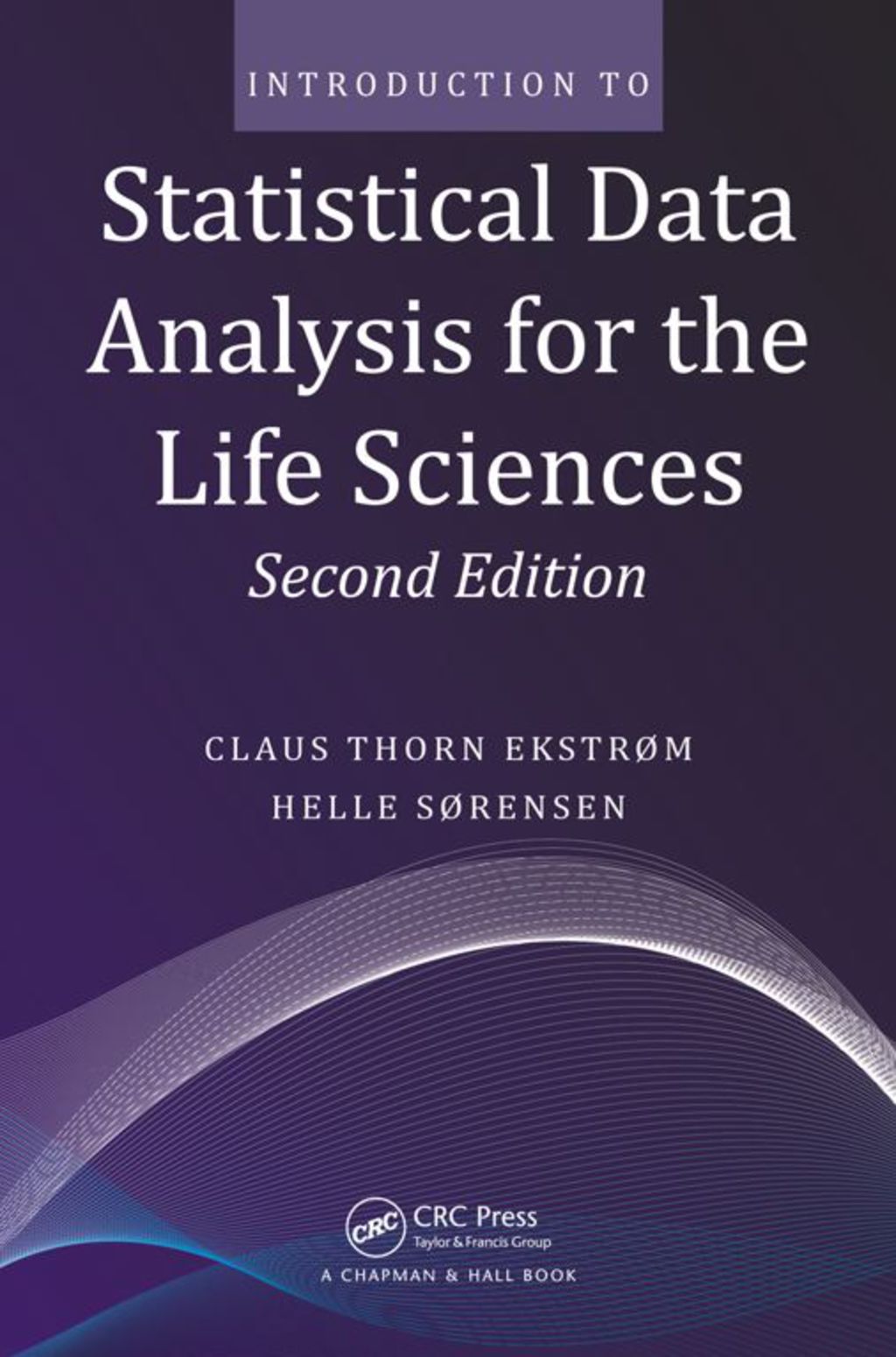 Introduction to Statistical Data Analysis for the Life Sciences 2nd Edition