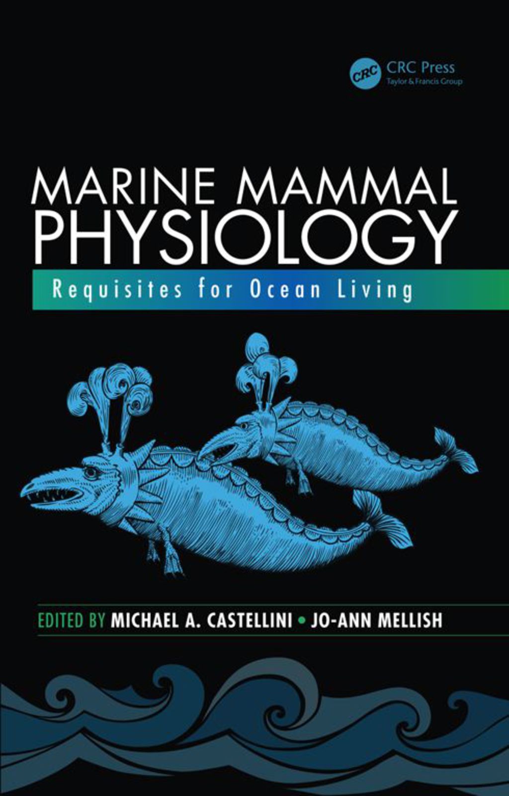 Marine Mammal Physiology Requisites for Ocean Living 1st Edition