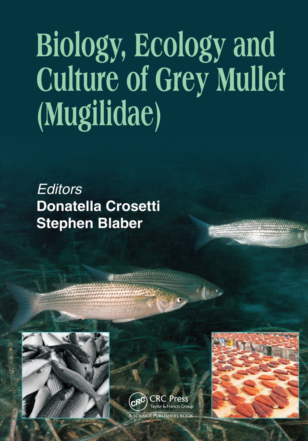 Biology, Ecology and Culture of Grey Mullets (Mugilidae) 1st Edition