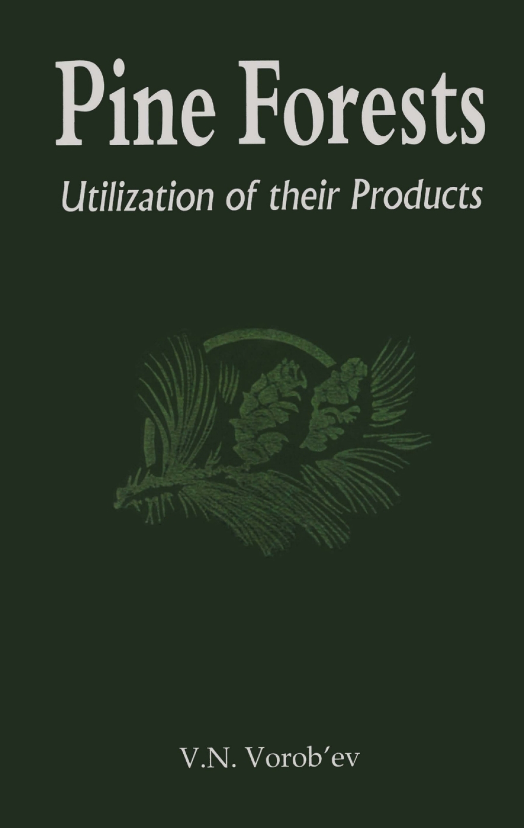 Pine Forests Utilization of its Products 1st Edition