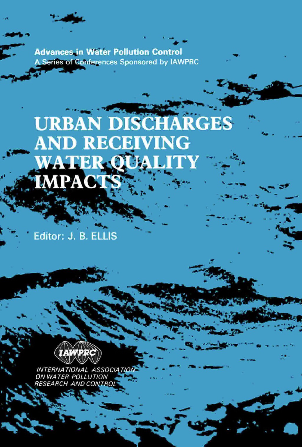 Urban Discharges and Receiving Water Quality Impacts Proceedings of a Seminar organized by the IAWPRC/IAHR Sub-Committee for Urban Runoff Quality Data, as Part of the IAWPRC 14th Biennial Conference, Brighton, U. K., 18–21 July 1988 
