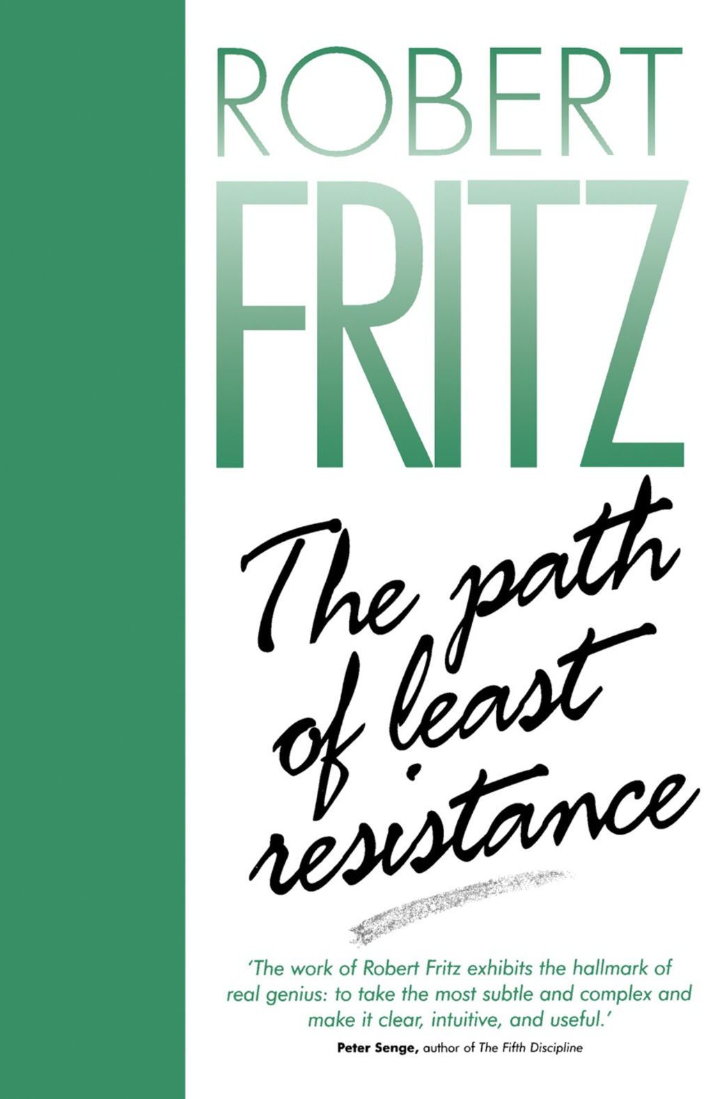 The Path of Least Resistance Learning to Become the Creative Force in Your Own Life 
