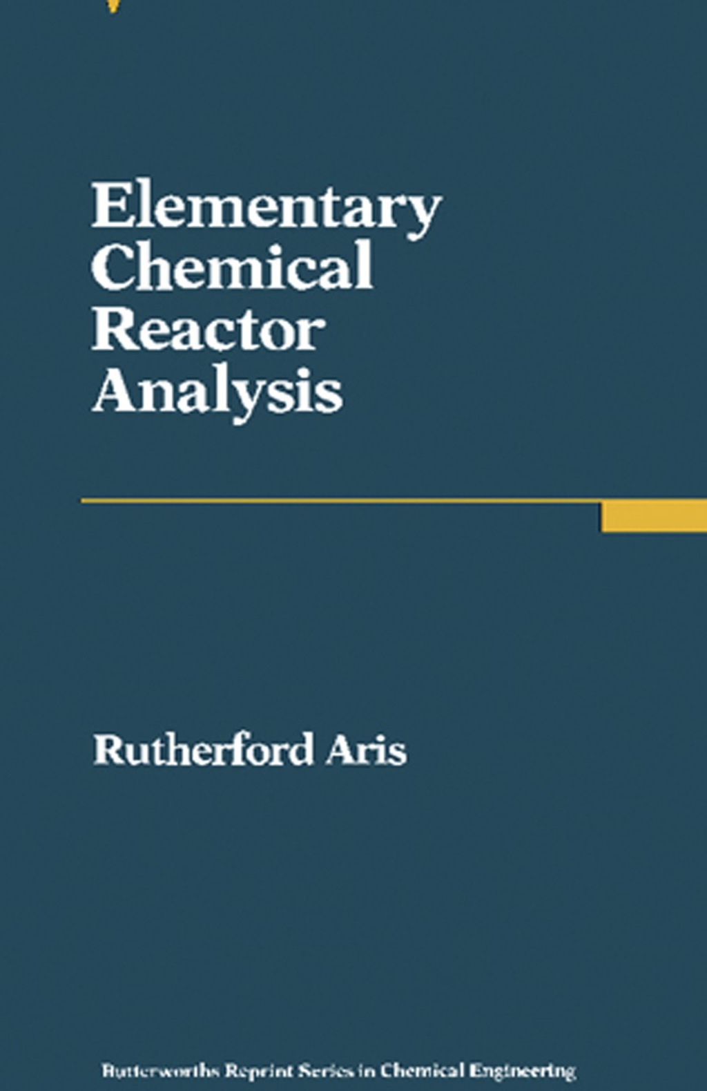 Elementary Chemical Reactor Analysis Butterworths Series in Chemical Engineering 