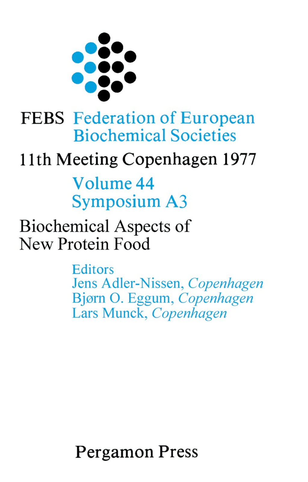 Biochemical Aspects of New Protein Food FEBS Federation of European Biochemical Societies 11th Meeting Copenhagen 1977, Volume 44 Symposium A3 