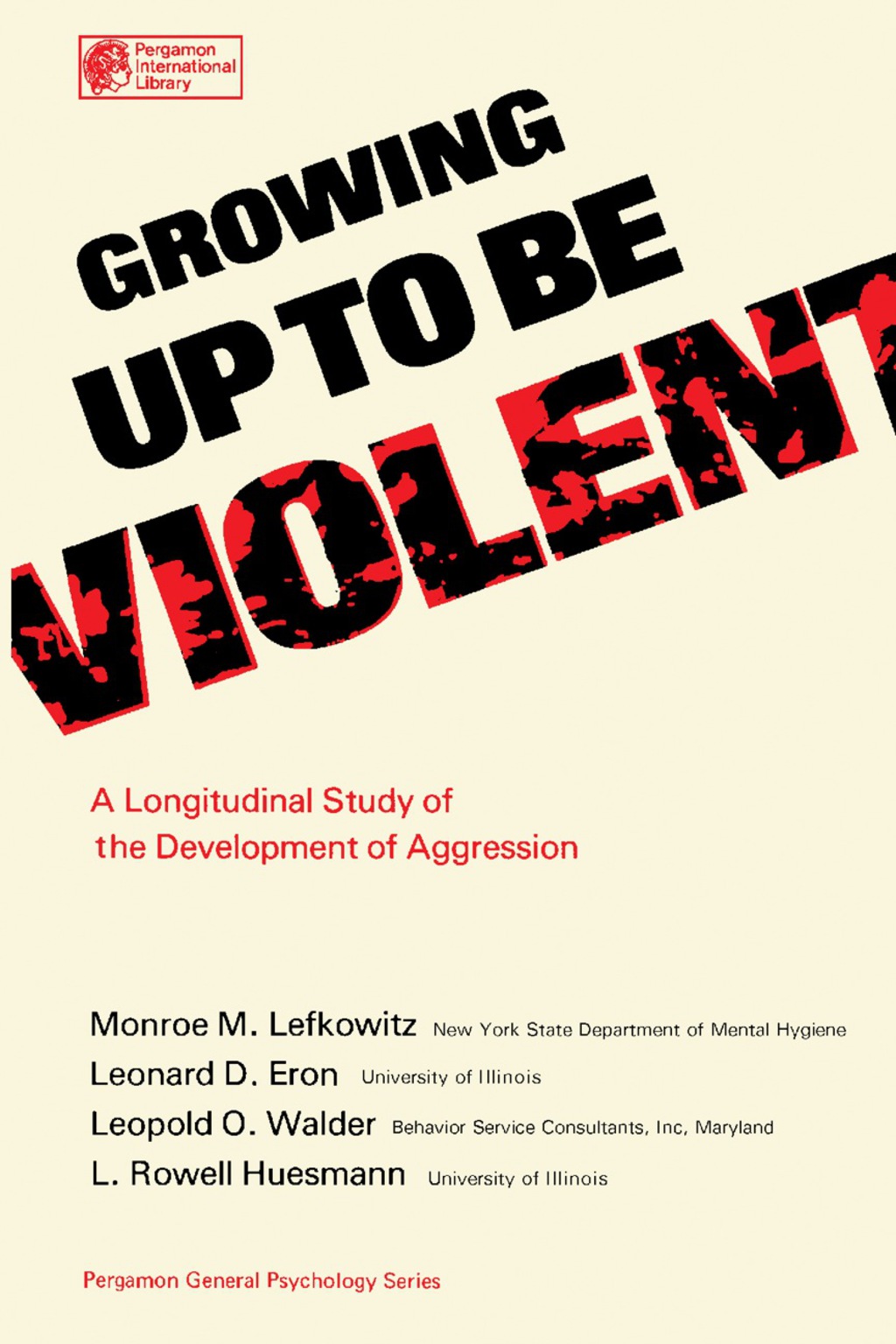 Growing Up to Be Violent A Longitudinal Study of the Development of Aggression 