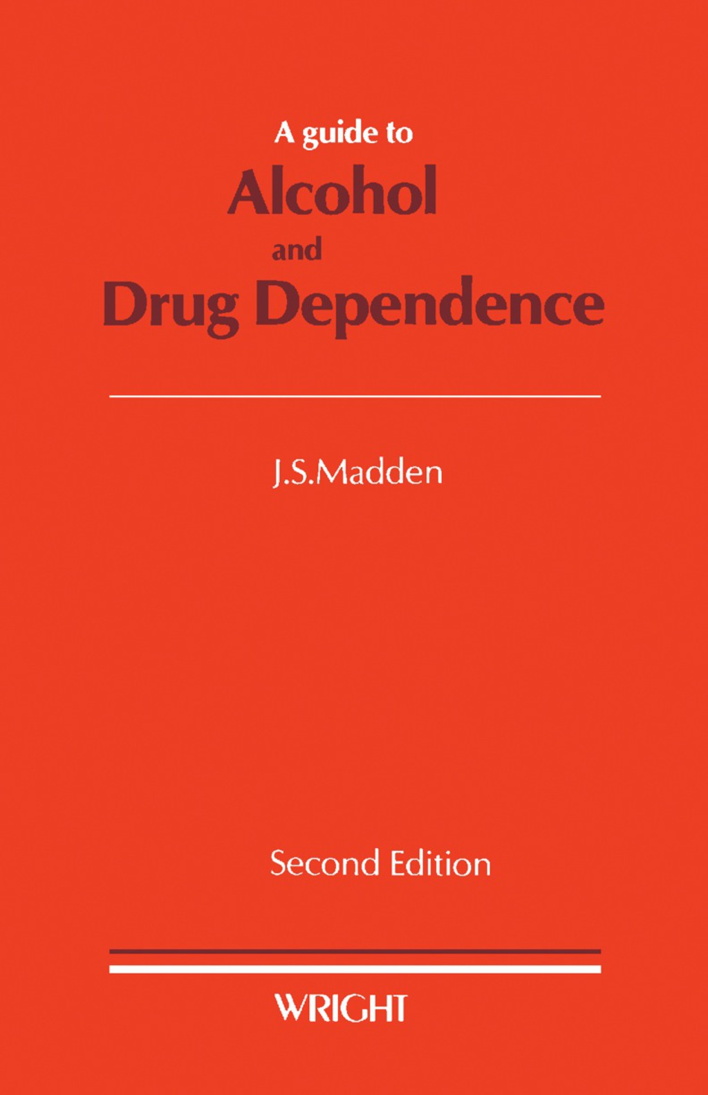 A Guide to Alcohol and Drug Dependence 2nd Edition