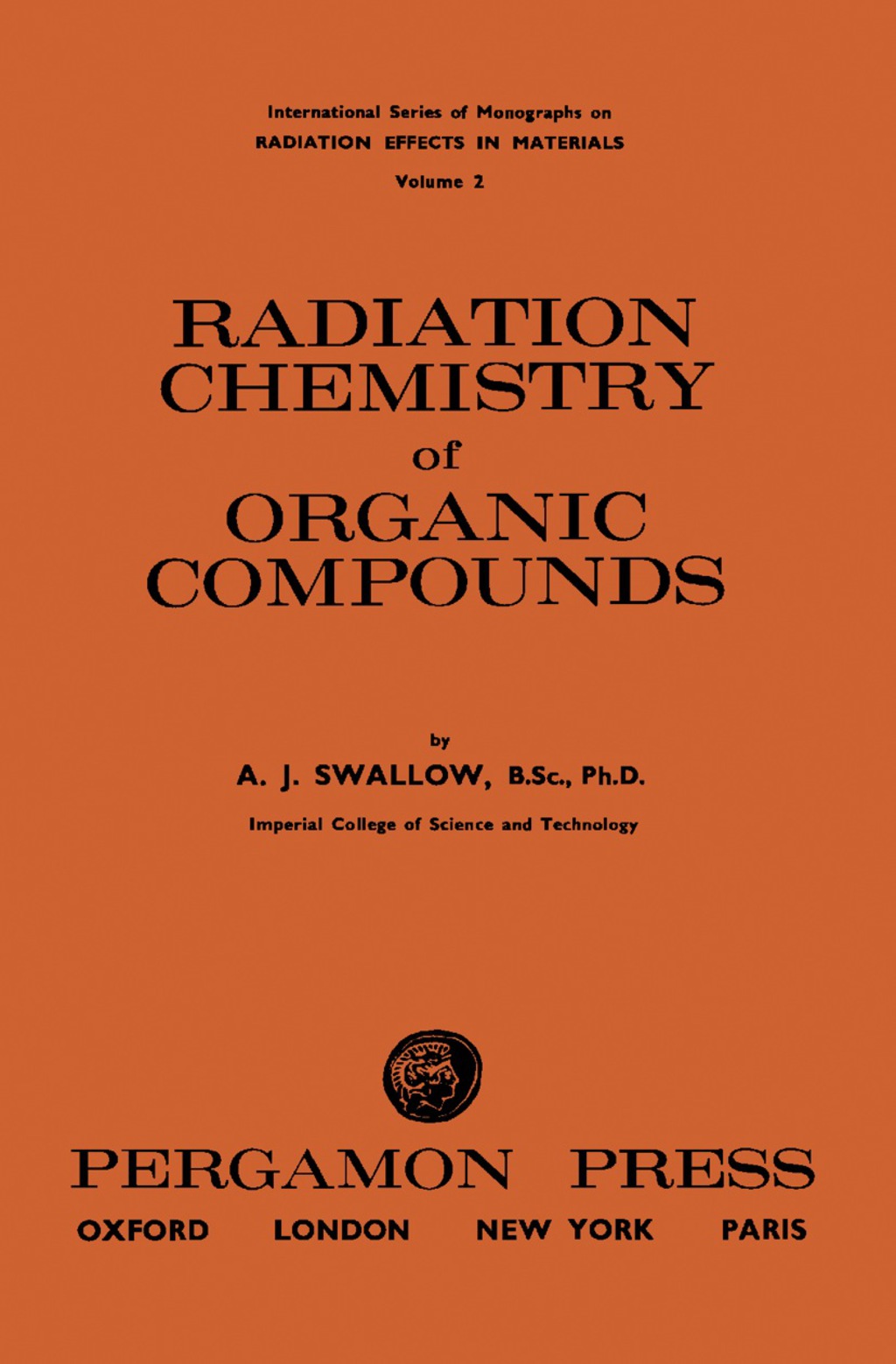 Radiation Chemistry of Organic Compounds International Series of Monographs on Radiation Effects in Materials 