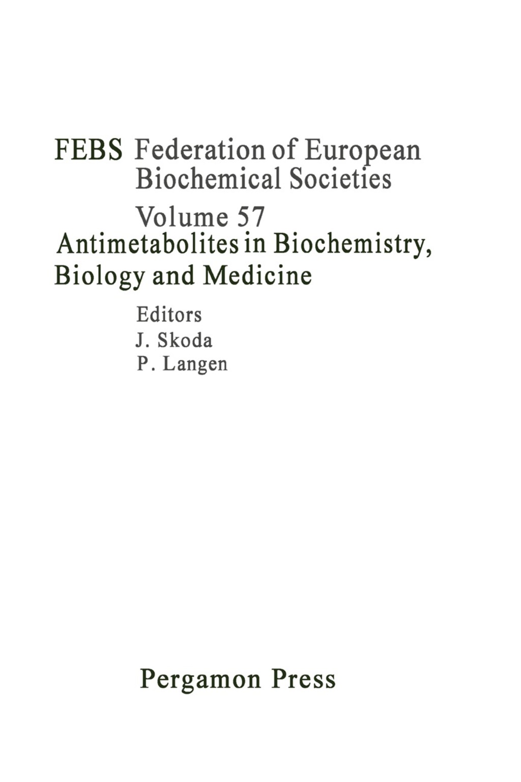 Antimetabolites in Biochemistry, Biology and Medicine Proceedings of a Symposium on Antimetabolites in Biochemistry, Biology and Medicine, Held in Prague, Czechoslovakia, July 10-12, 1978 