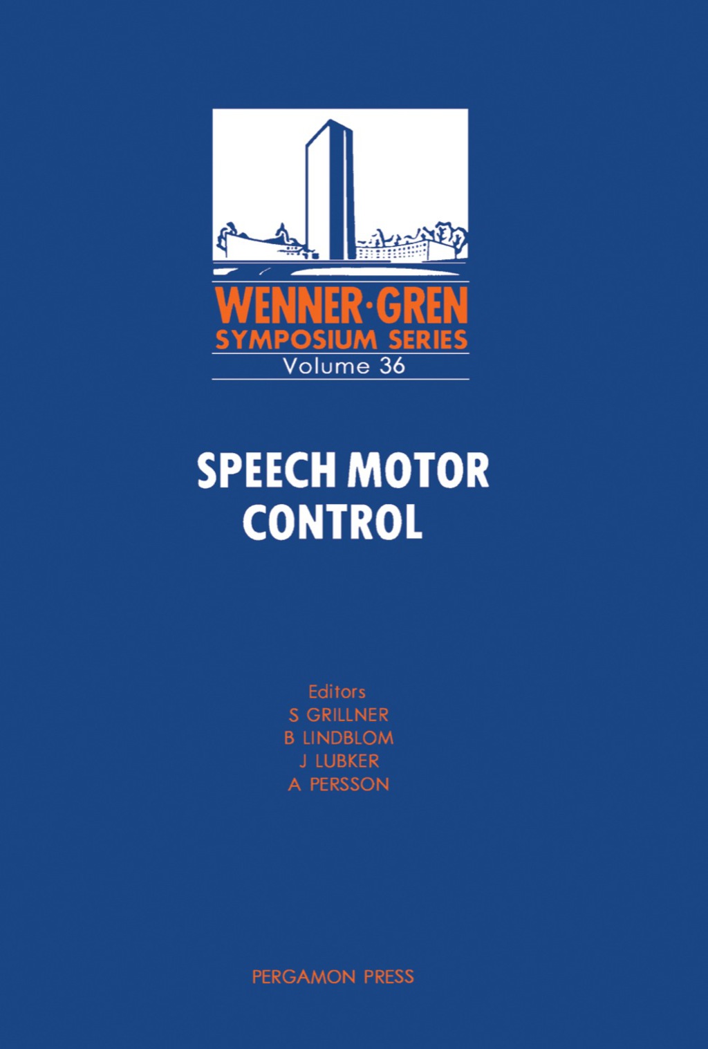 Speech Motor Control Proceedings of an International Symposium on Speech Motor Control, Held at the Wenner-Gren Center, Stockholm, May 11 and 12, 1981 