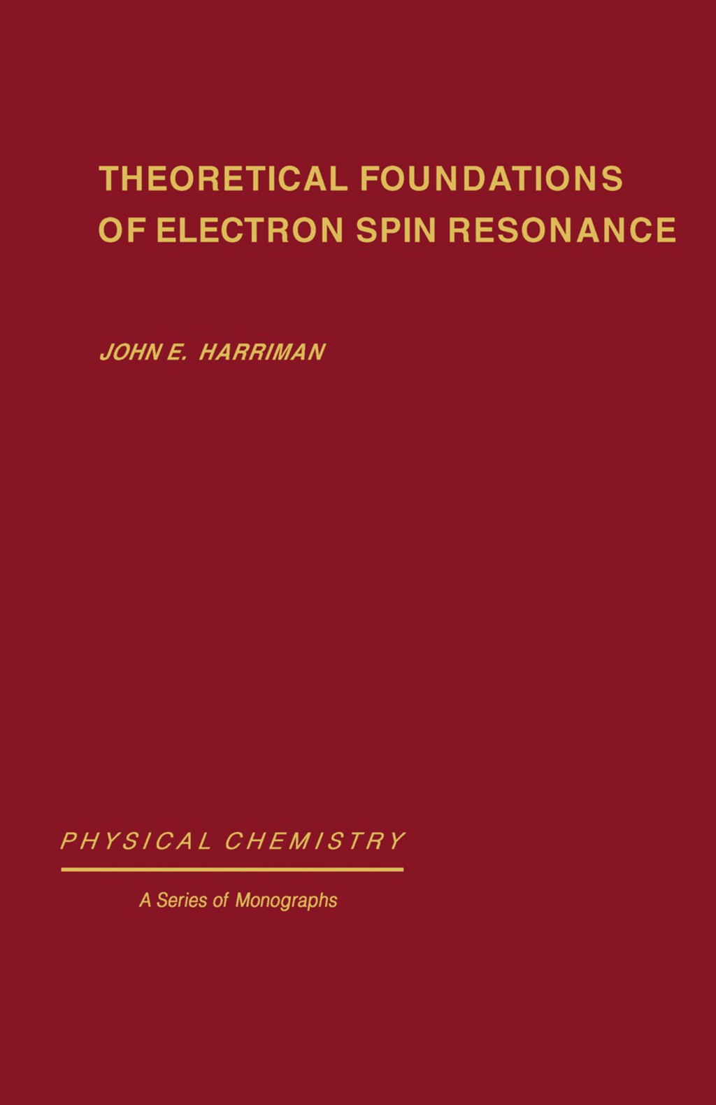 Theoretical Foundations of Electron Spin Resonance Physical Chemistry: A Series of Monographs 