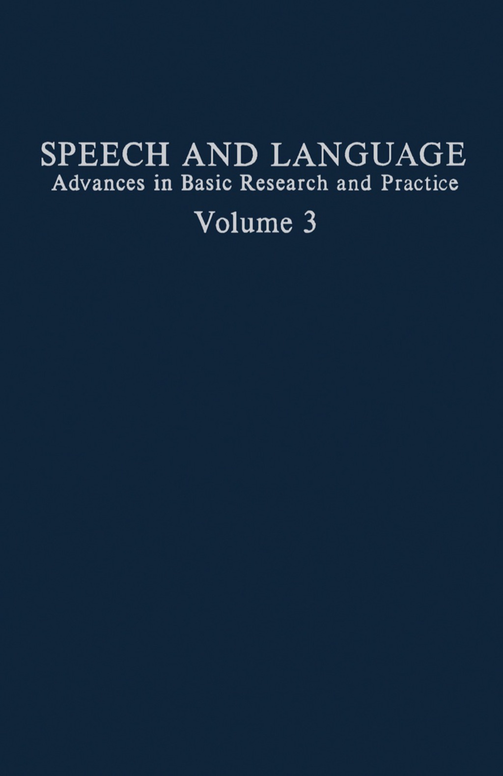 Speech and Language Advances in Basic Research and Practice 