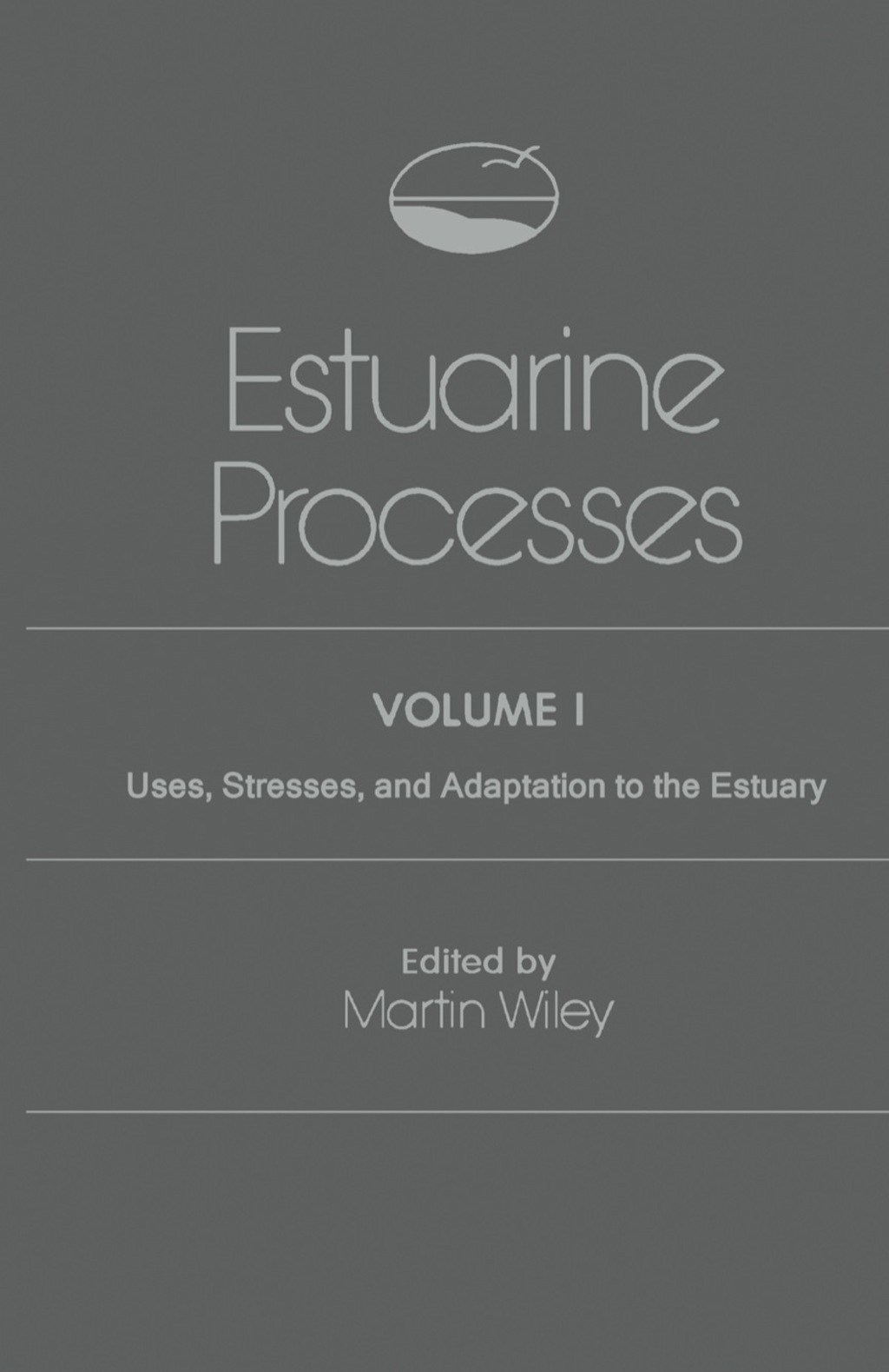 Estuarine Processes Uses, Stresses, and Adaptation to the Estuary 