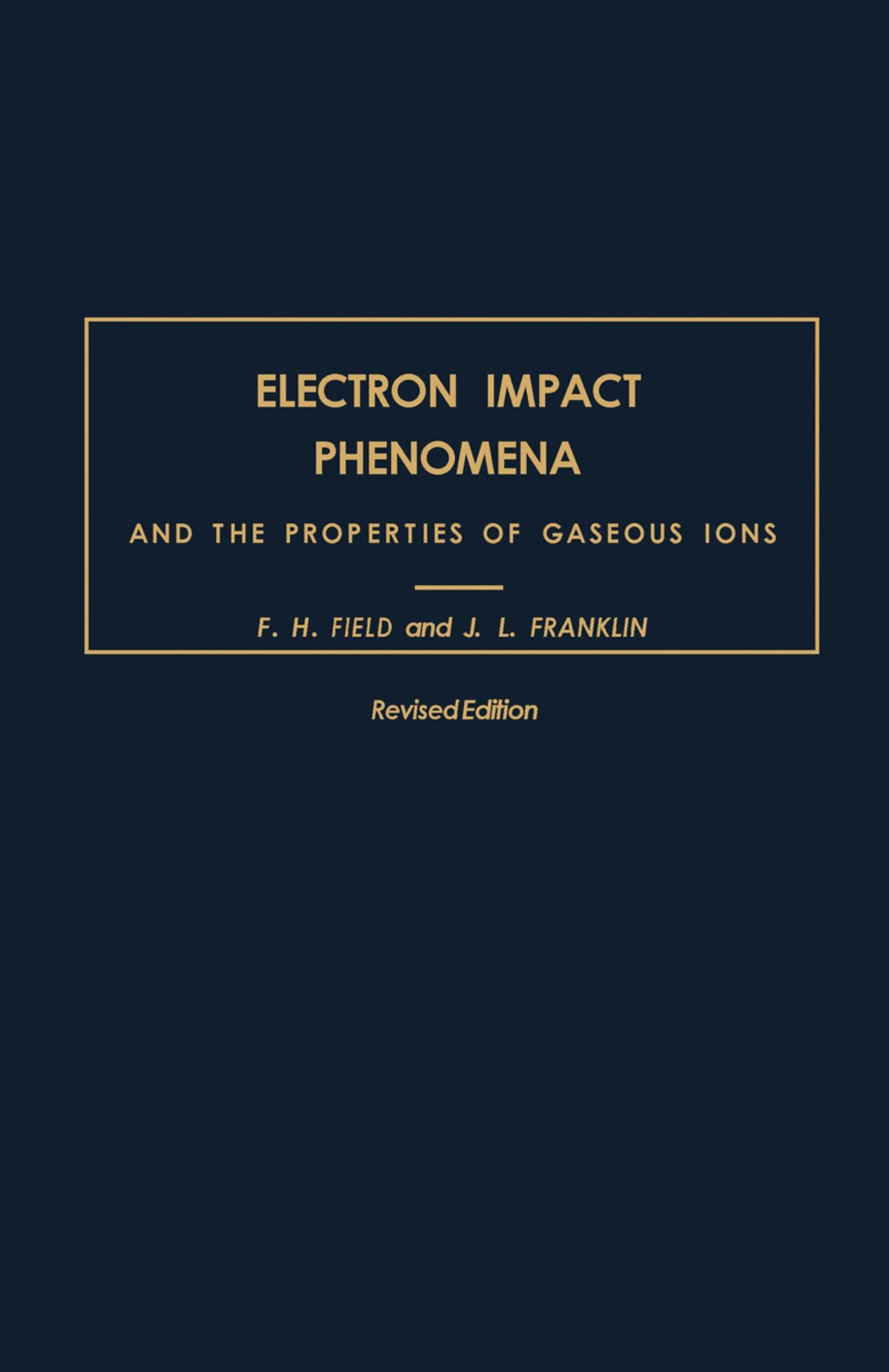 Electron Impact Phenomena And the Properties of Gaseous Ions 