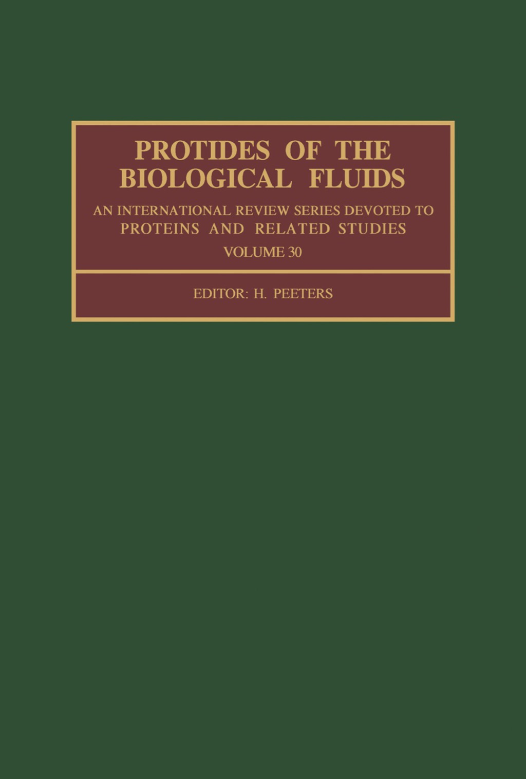 Protides of the BIological Fluids Proceedings of the Thirtieth Colloquium, 1982 