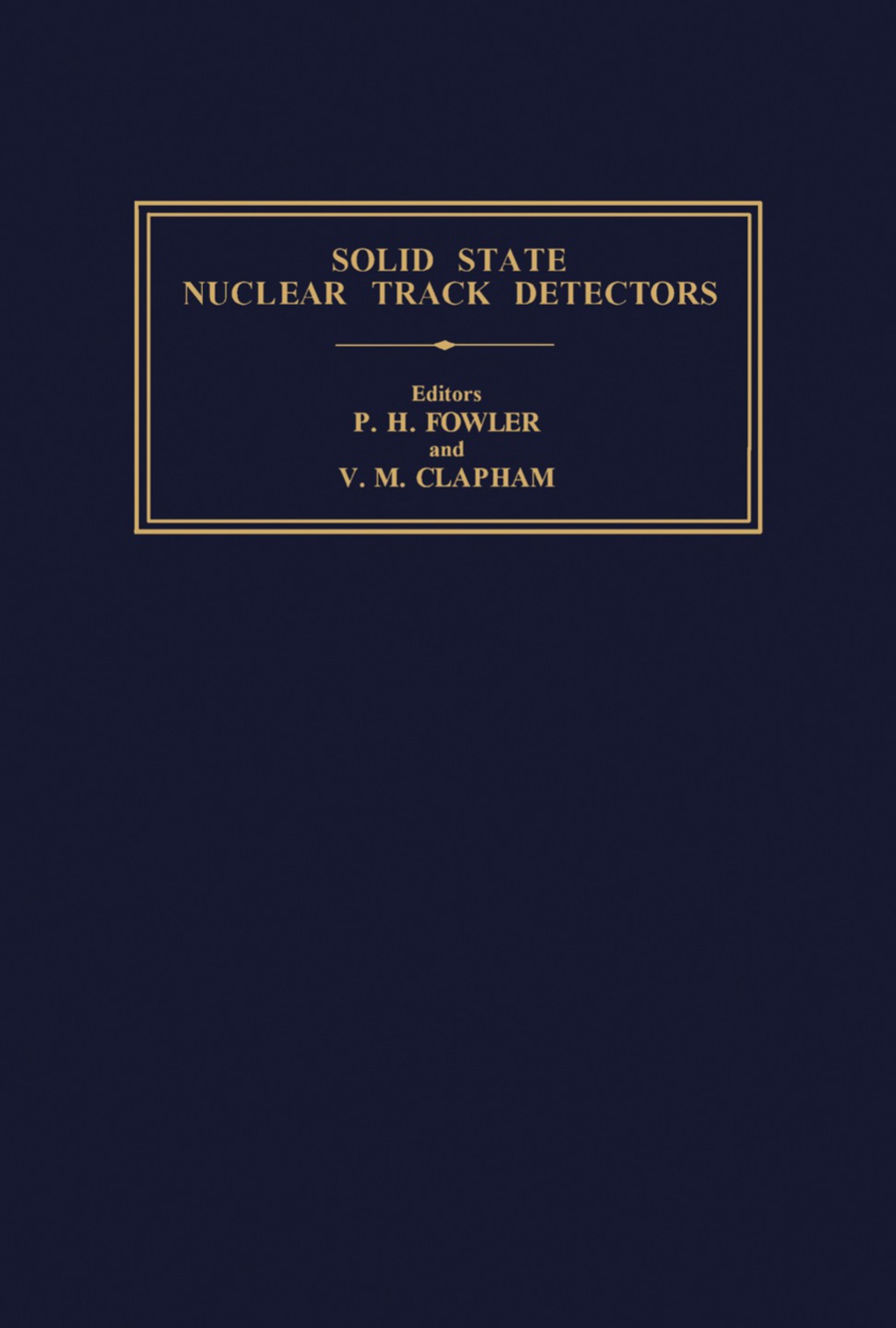 Solid State Nuclear Track Detectors Proceedings of the 11th International Conference Bristol, 7-12 September 1981 