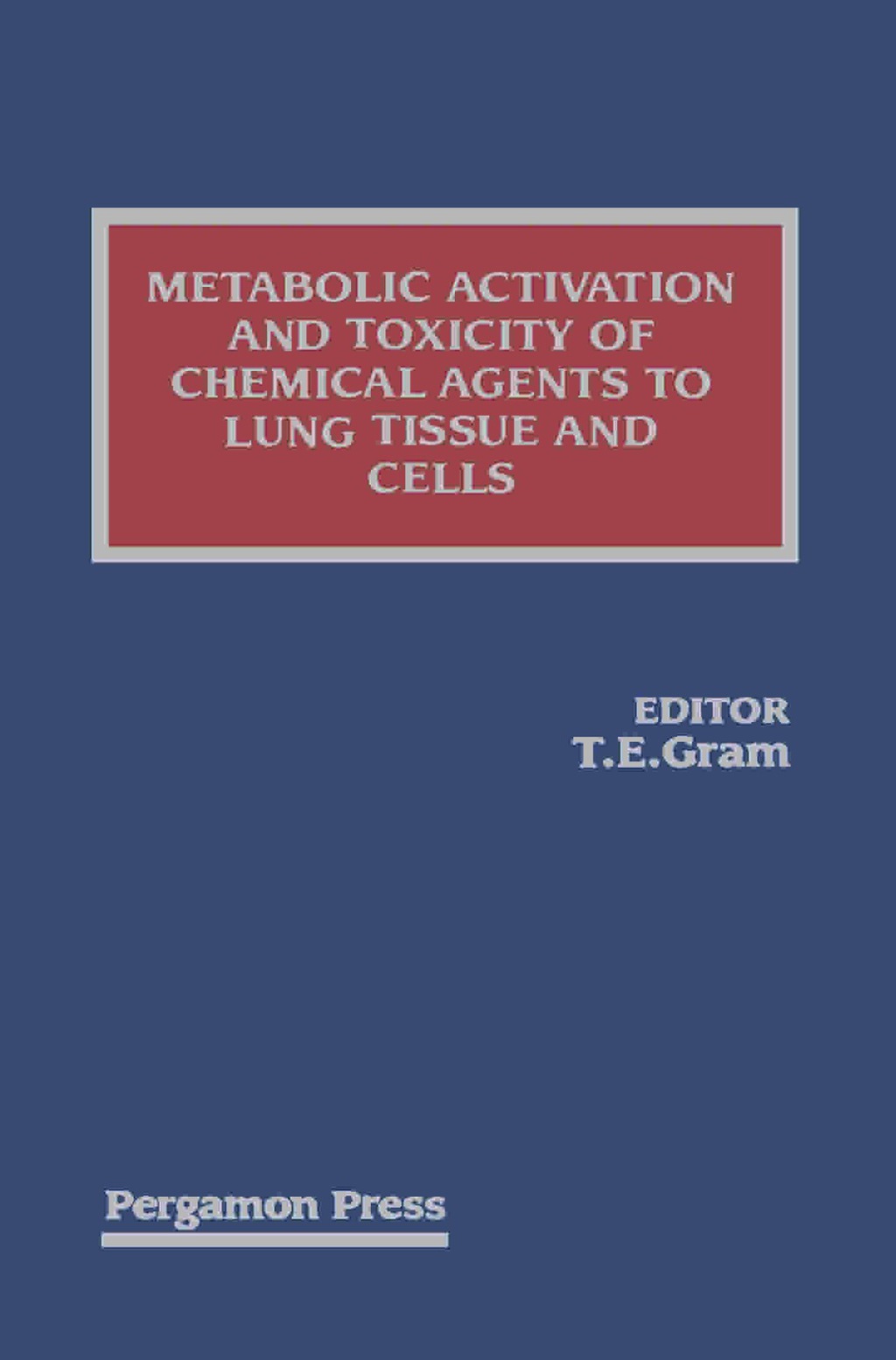 Metabolic Activation and Toxicity of Chemical Agents to Lung Tissue and Cells 