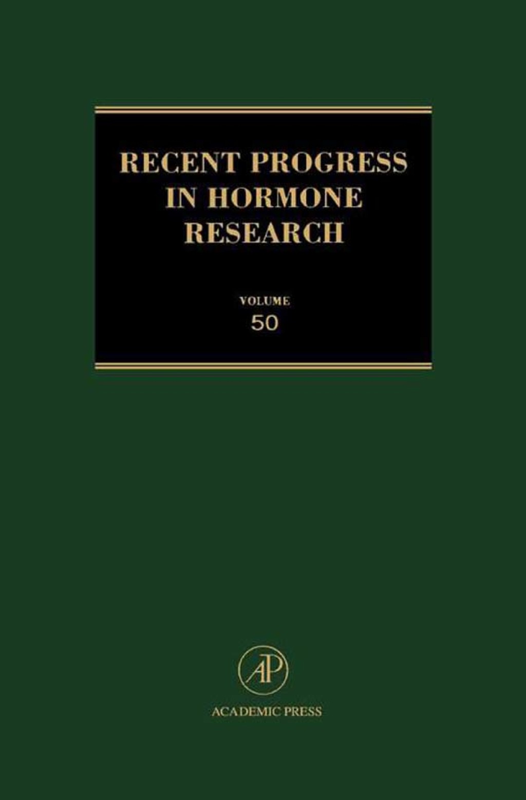 Recent Progress in Hormone Research - Volume 50: Proceedings of the 1993 Laurentian Hormone Conference 