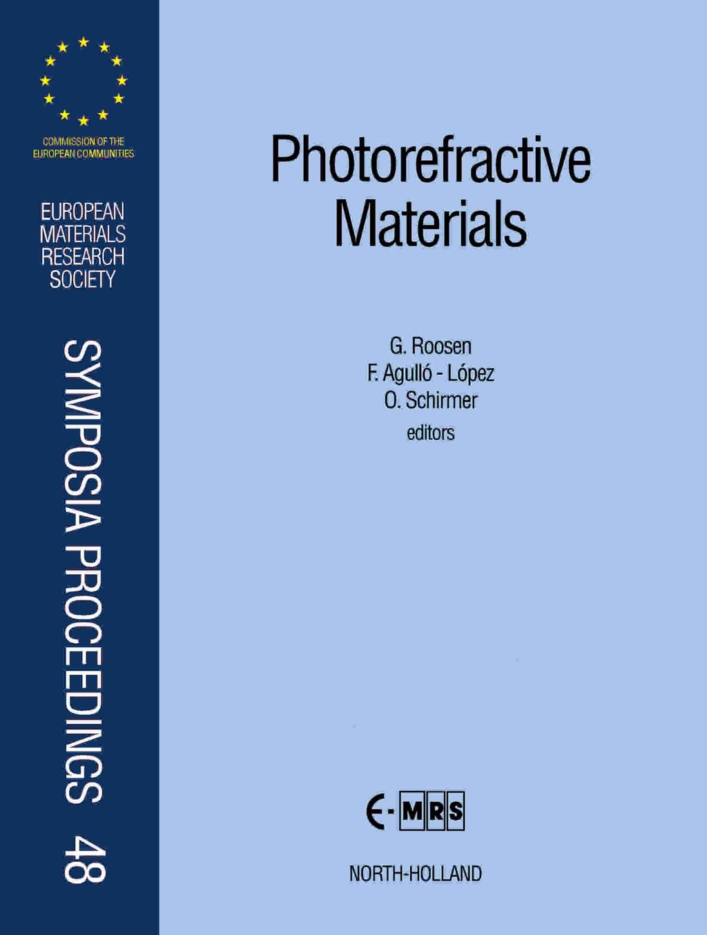 Photorefractive Materials Proceedings: Symposium C on Photorefractive Materials: Growth/Doping, Optical and Electrical Characterizations, Charge Transfer Processes/Space Charge Field Effects, Applications of 1994 E-MRS Spring Conference, Strasbourg, France, May 24-27, 1994 