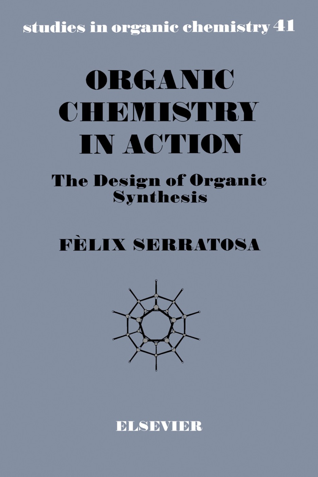Organic Chemistry in Action The Design of Organic Synthesis 