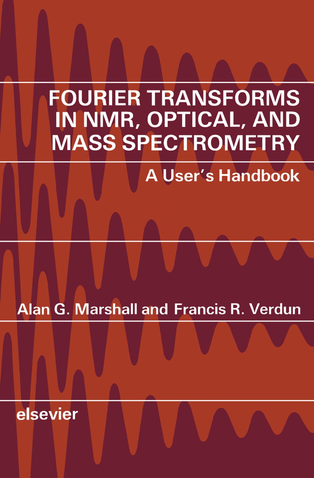 Fourier Transforms in NMR, Optical, and Mass Spectrometry A User's Handbook 