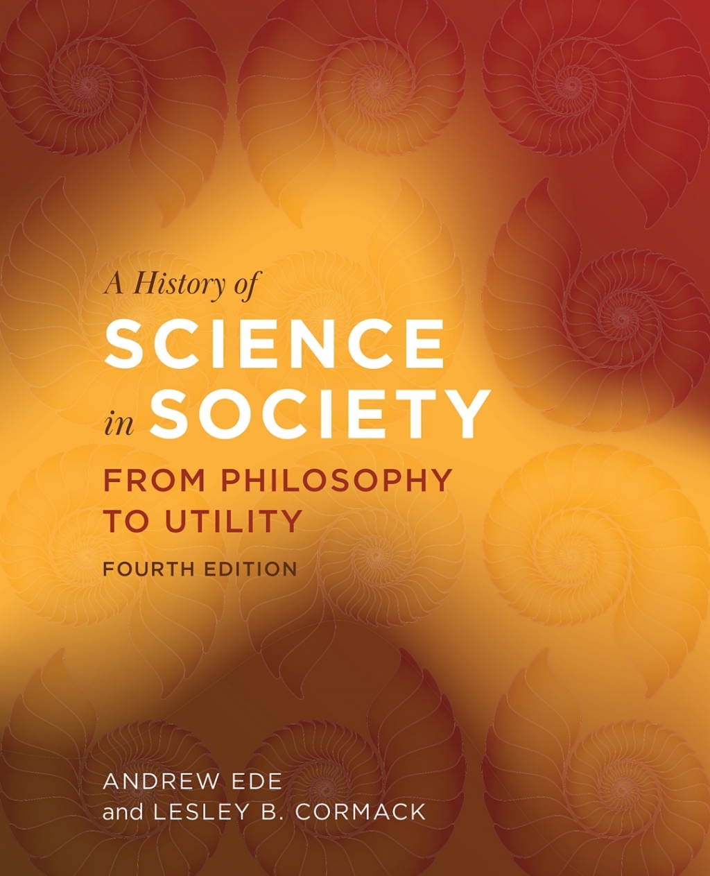 A History of Science in Society From Philosophy to Utility 4th Edition