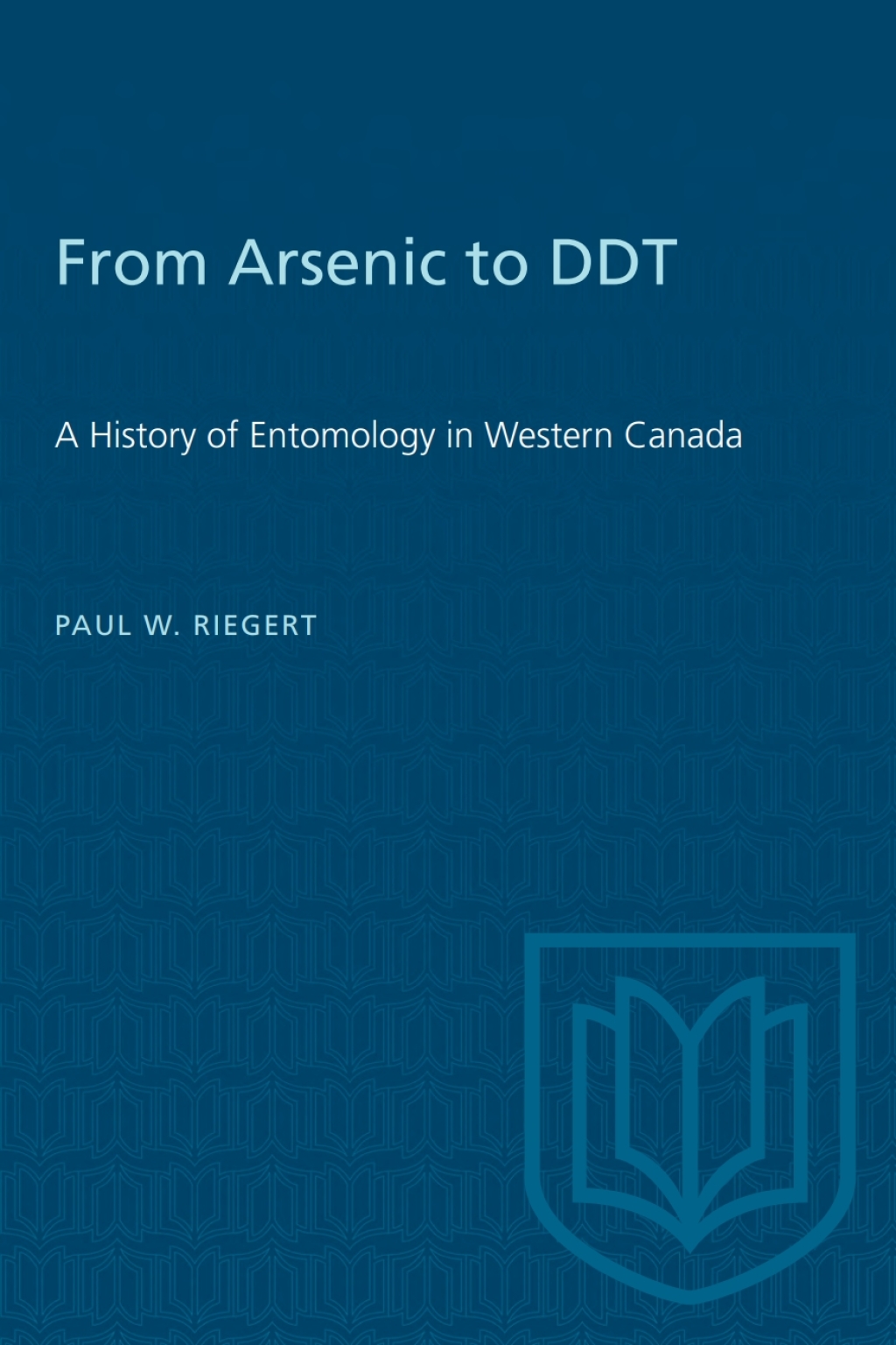 From Arsenic to DDT A History of Entomology in Western Canada 1st Edition