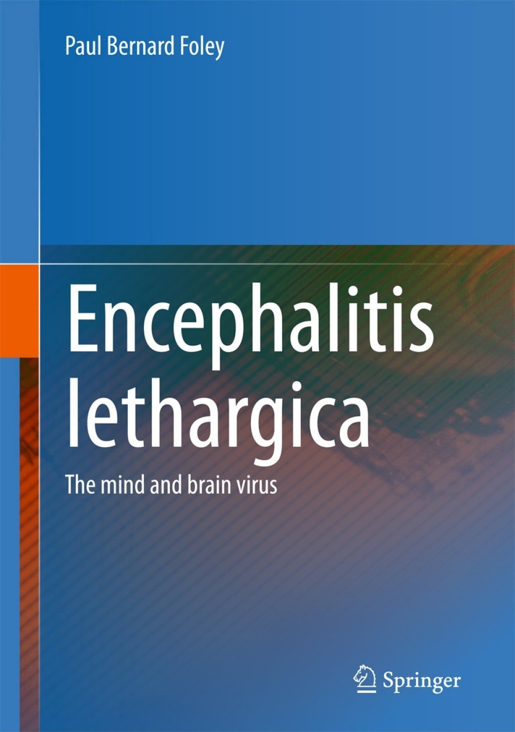 Encephalitis Lethargica The Mind and Brain Virus 