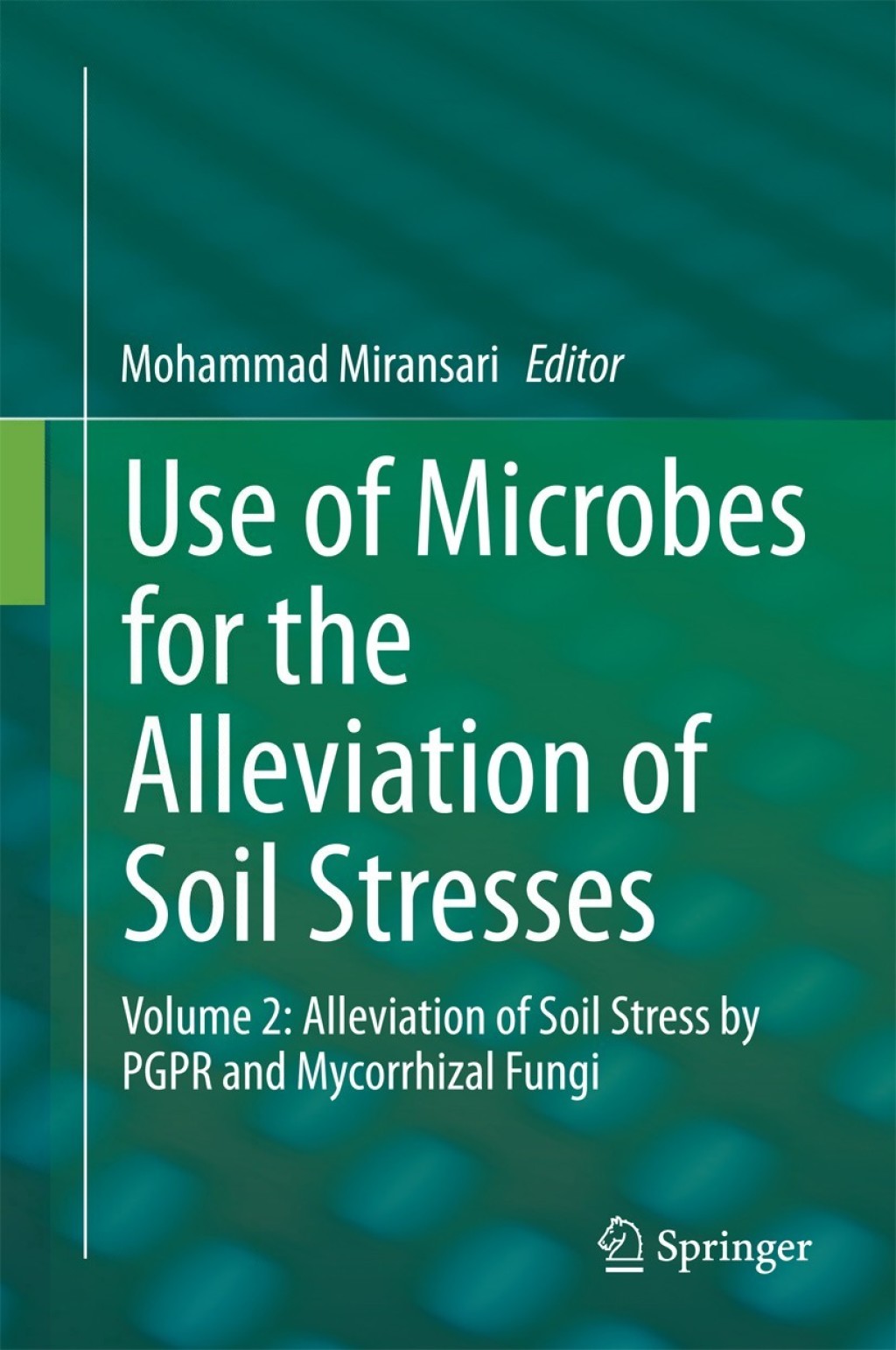 Use of Microbes for the Alleviation of Soil Stresses Volume 2: Alleviation of Soil Stress by PGPR and Mycorrhizal Fungi 