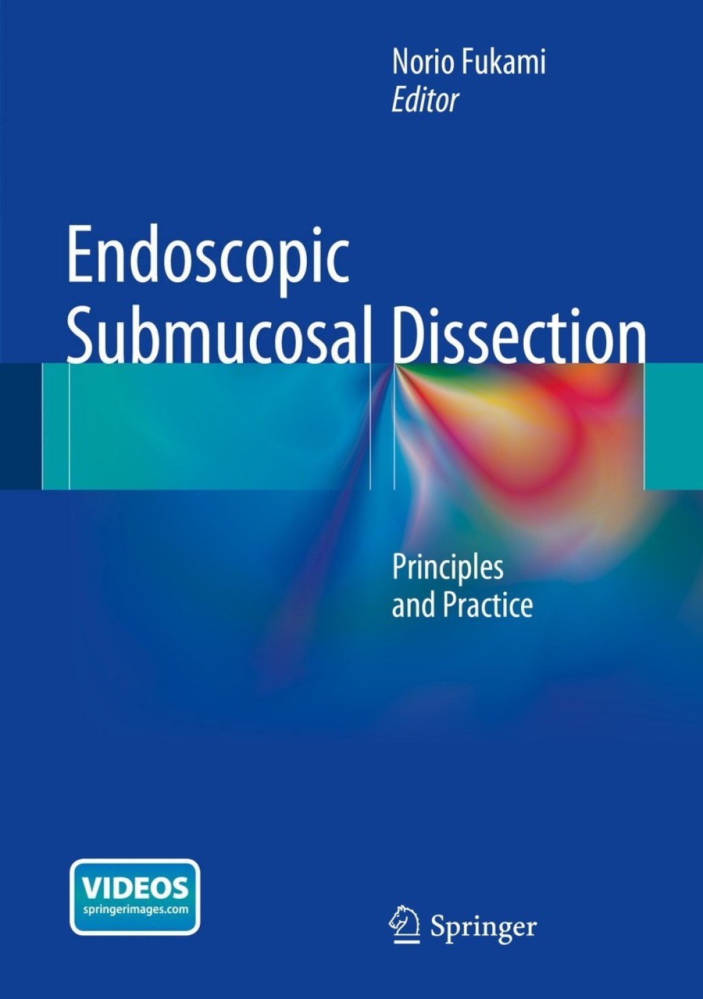 Endoscopic Submucosal Dissection Principles and Practice 