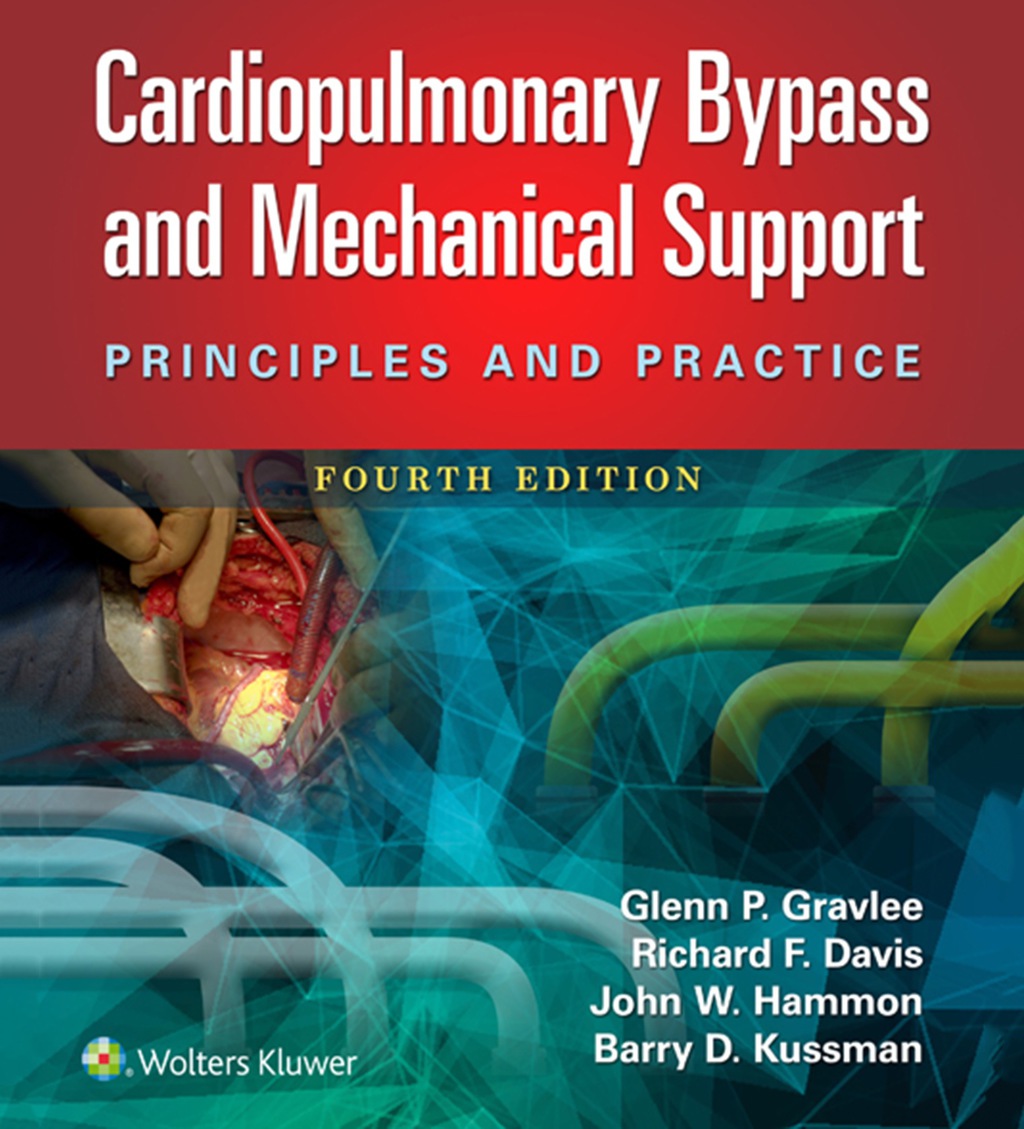 Cardiopulmonary Bypass and Mechanical Support Principles and Practice 4th Edition