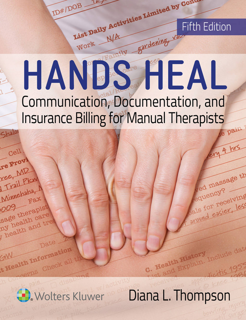 Hands Heal Communication, Documentation, and Insurance Billing for Manual Therapists 5th Edition