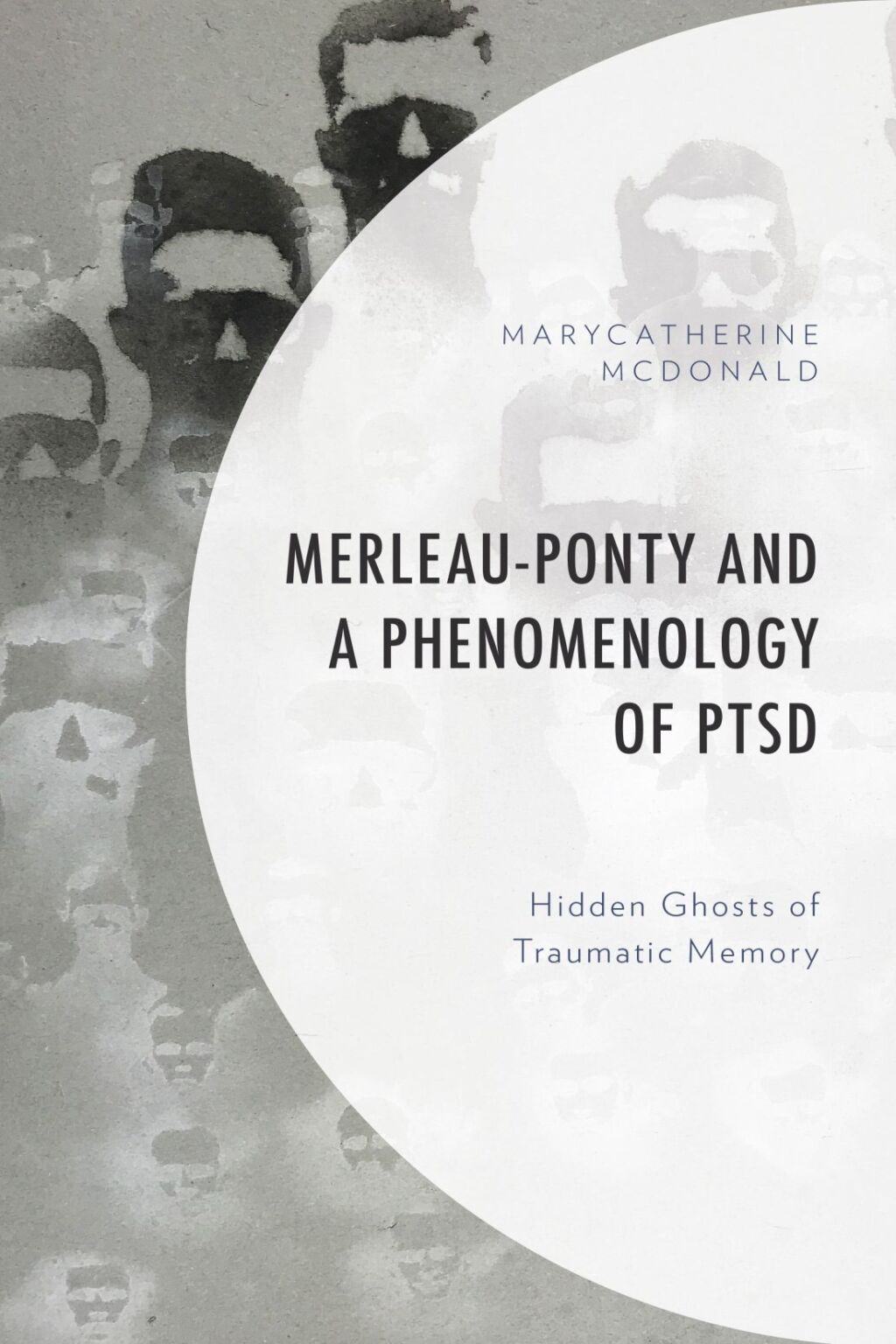 Merleau-Ponty and a Phenomenology of PTSD Hidden Ghosts of Traumatic Memory 
