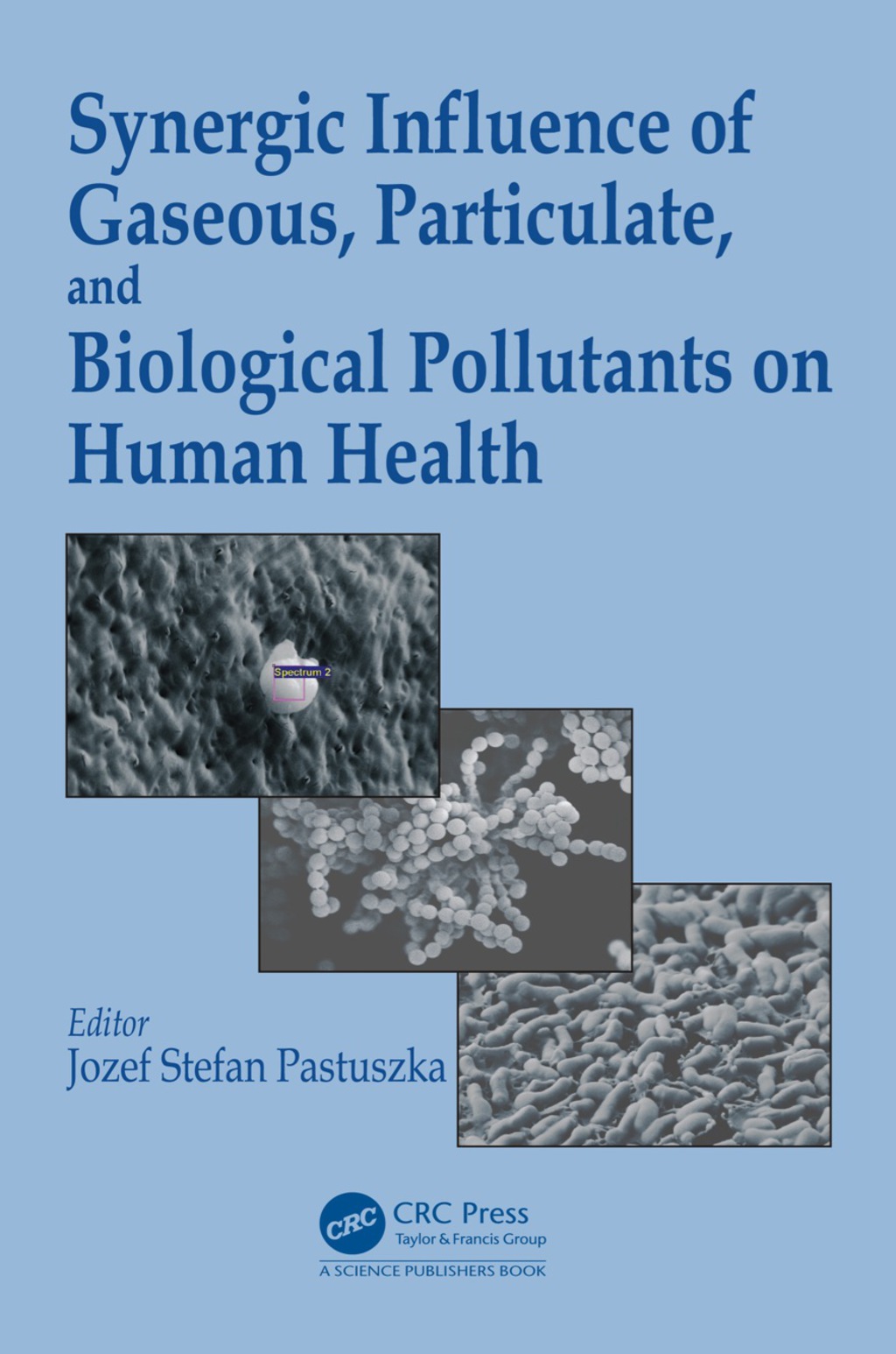 Synergic Influence of Gaseous, Particulate, and Biological Pollutants on Human Health 1st Edition