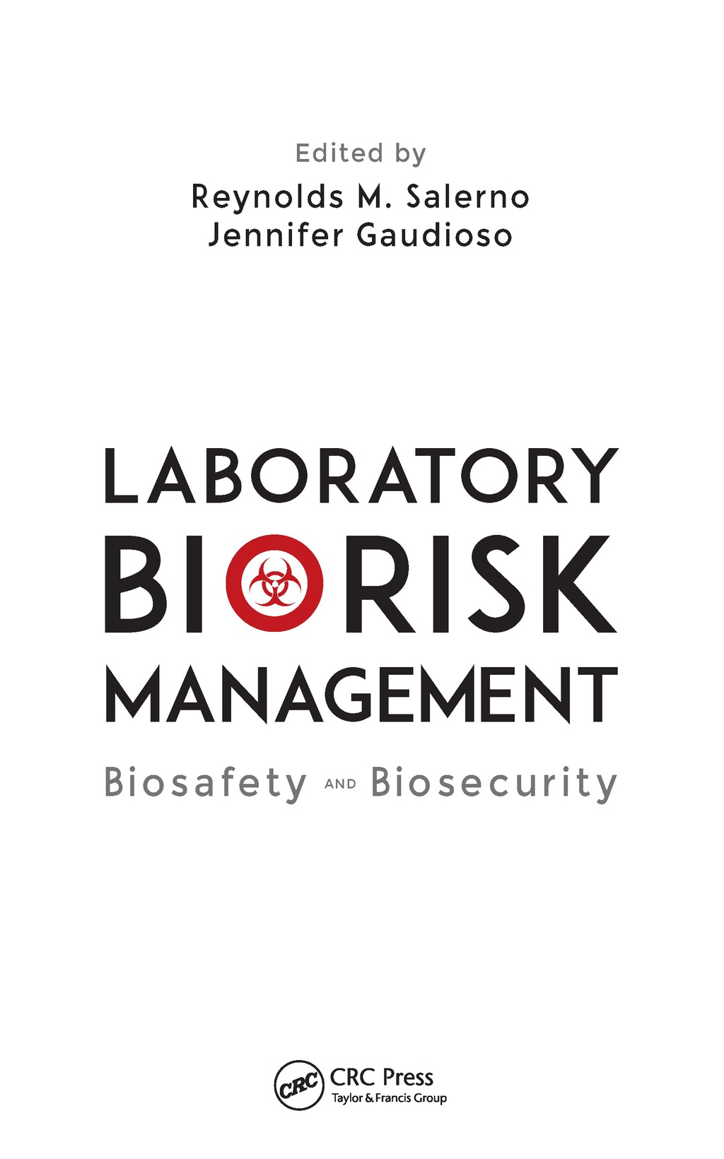 Laboratory Biorisk Management Biosafety and Biosecurity 1st Edition