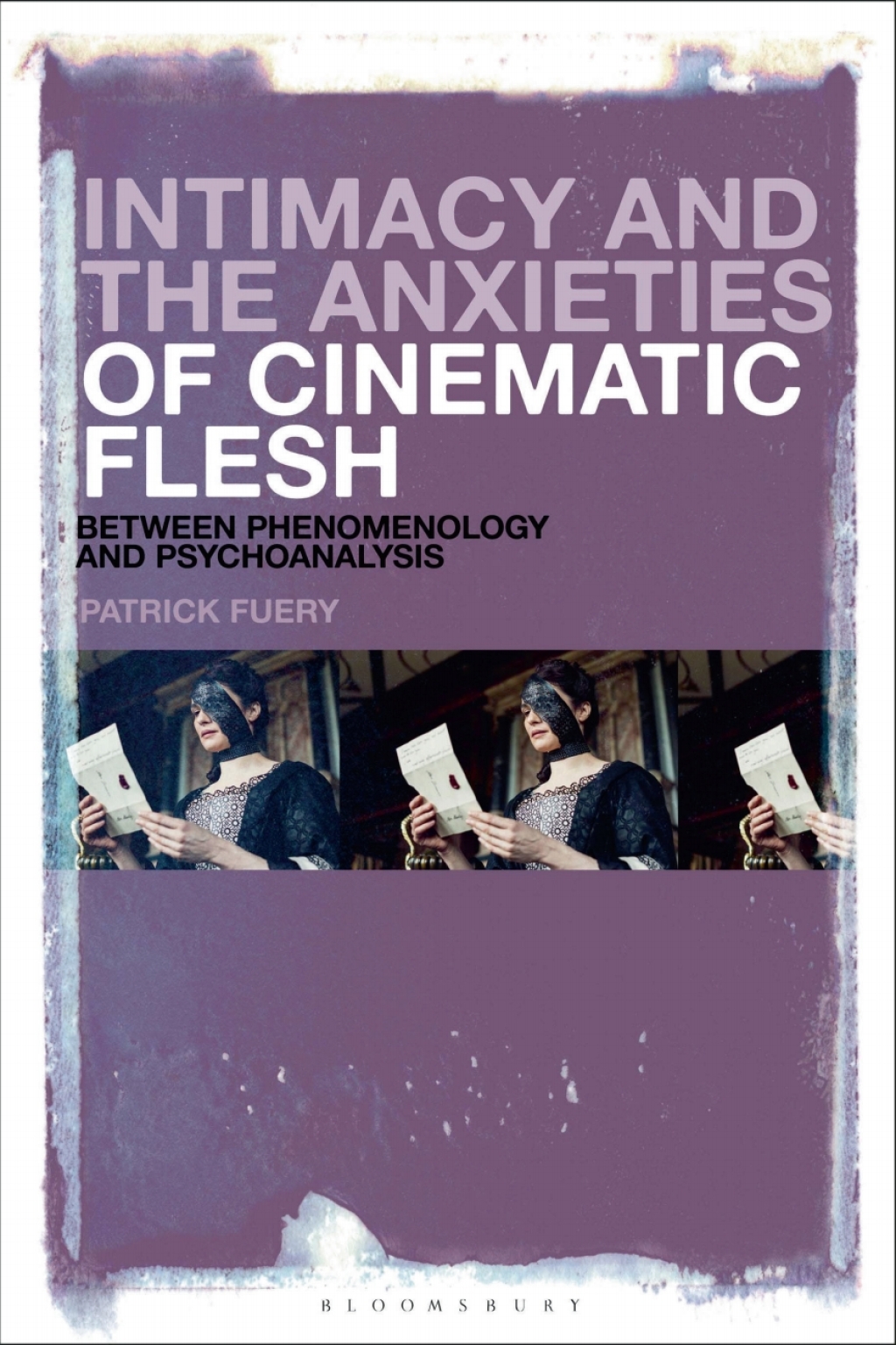 Intimacy and the Anxieties of Cinematic Flesh Between Phenomenology and Psychoanalysis 1st Edition
