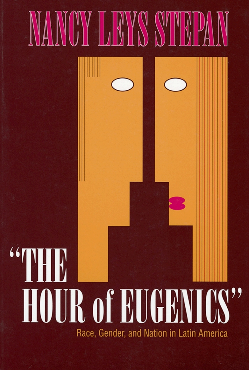 The Hour of Eugenics" Race, Gender, and Nation in Latin America 