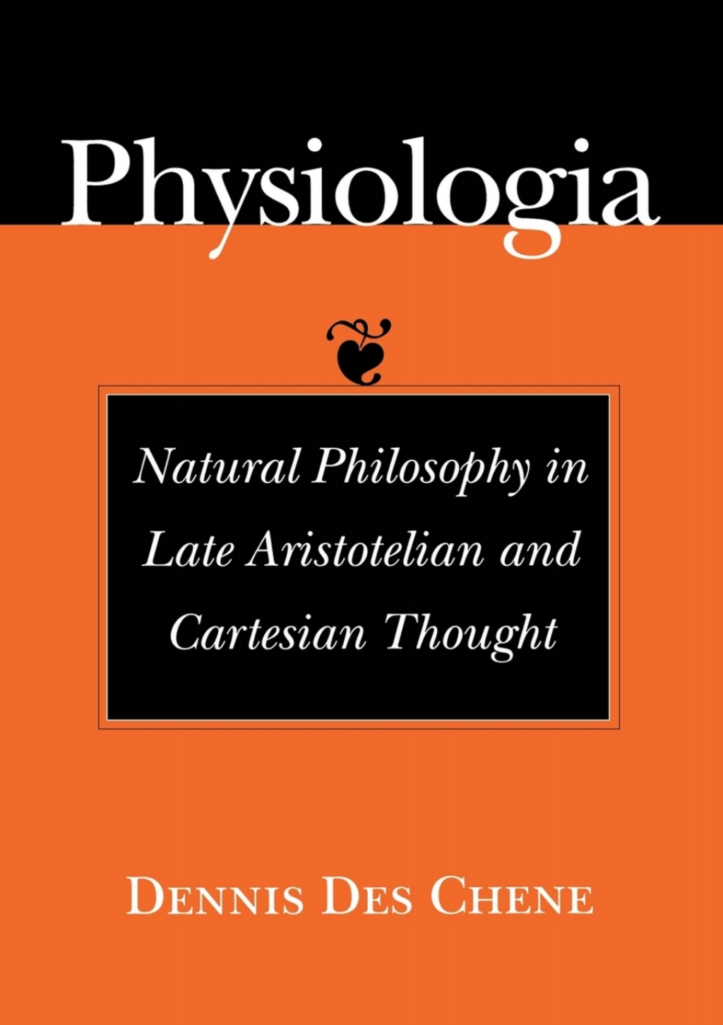 Physiologia Natural Philosophy in Late Aristotelian and Cartesian Thought 