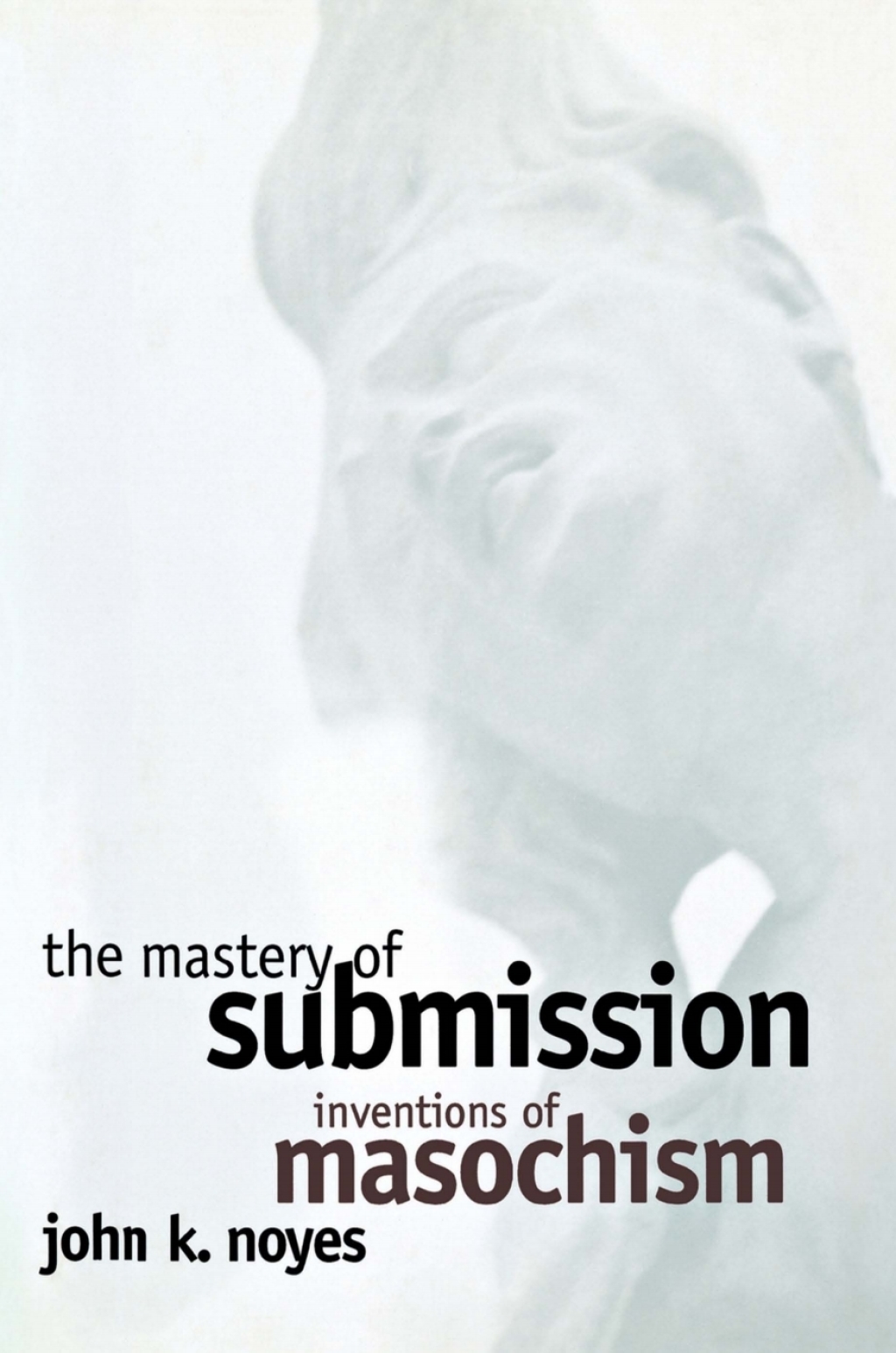 The Mastery of Submission Inventions of Masochism 