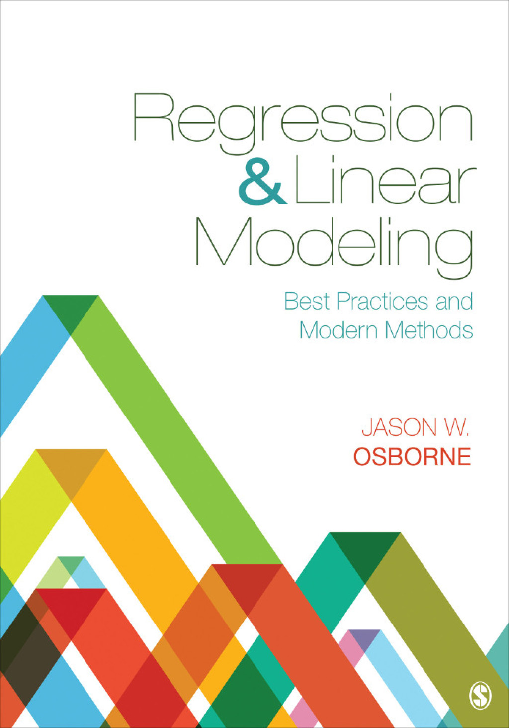 Regression & Linear Modeling Best Practices and Modern Methods 1st Edition