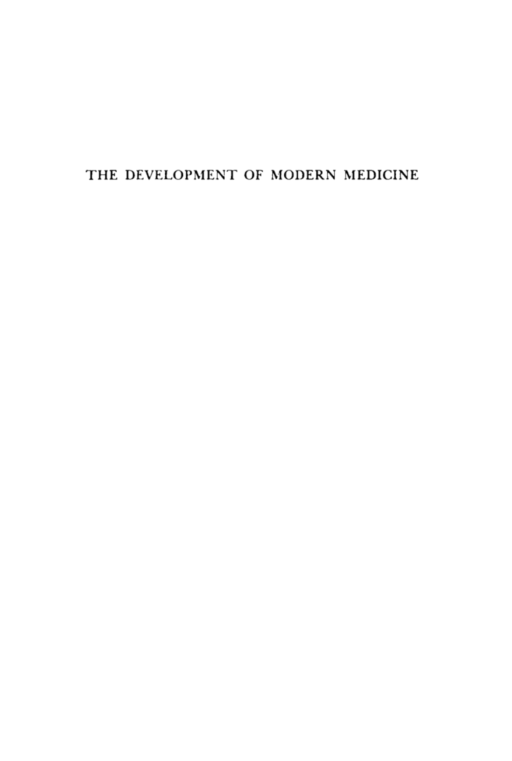 The Development of Modern Medicine An Interpretation of the Social and Scientific Factors Involved 