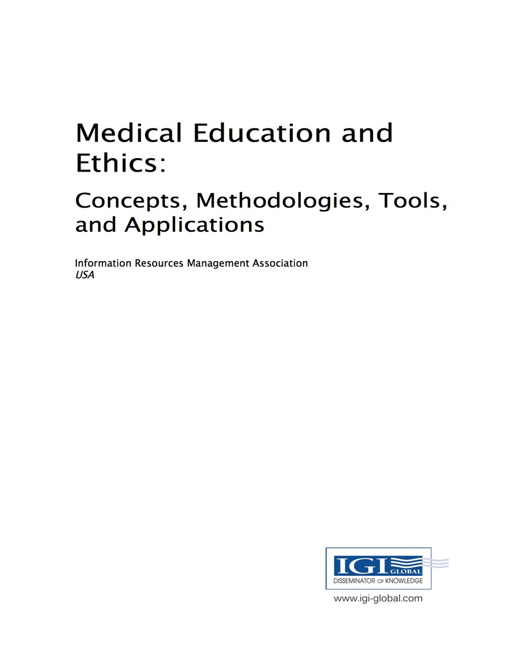 Medical Education and Ethics: Concepts, Methodologies, Tools, and Applications Concepts, Methodologies, Tools, and Applications 
