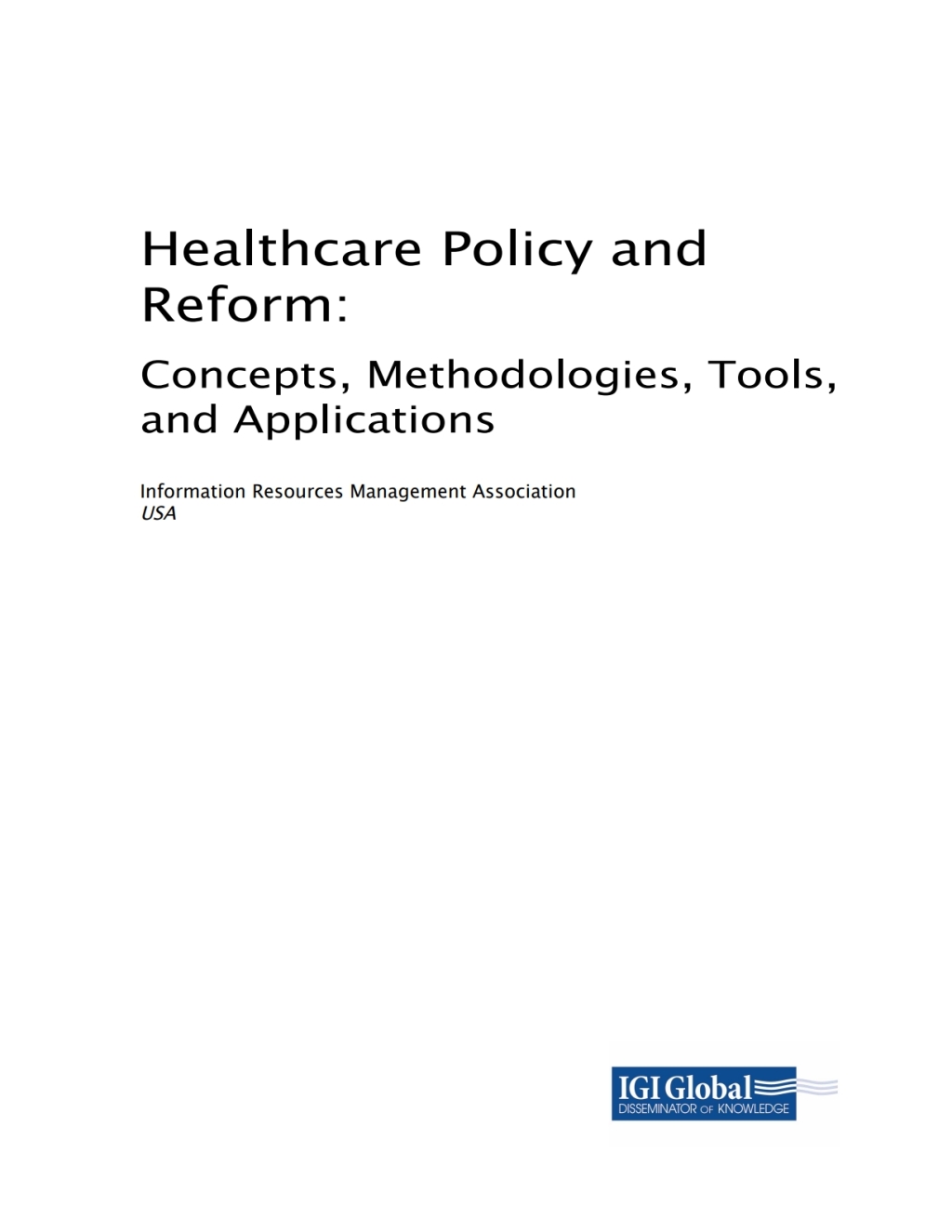 Healthcare Policy and Reform Concepts, Methodologies, Tools, and Applications 