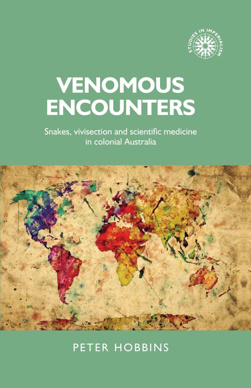 Venomous encounters Snakes, vivisection and scientific medicine in colonial Australia 