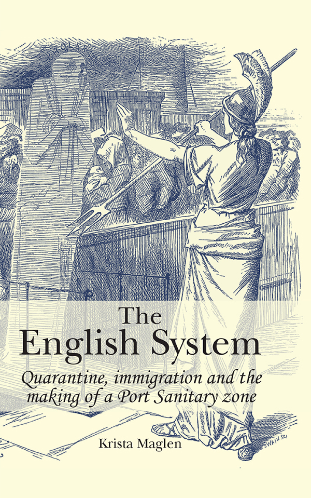 The English System Quarantine, immigration and the making of a Port Sanitary zone 