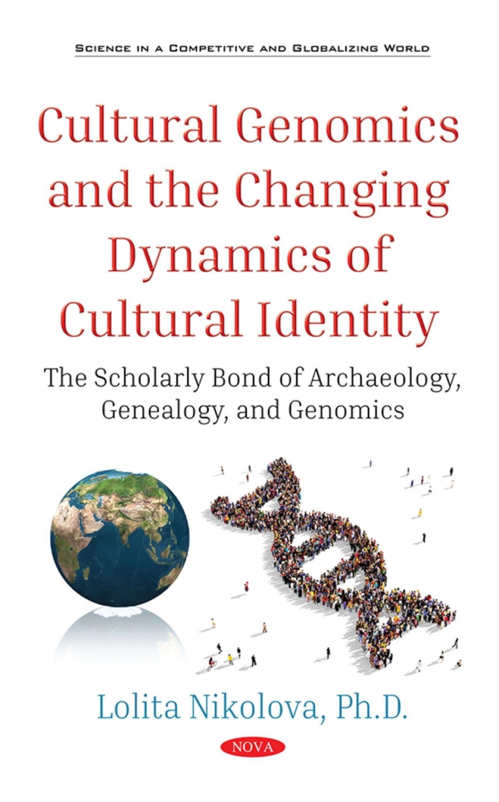 Cultural Genomics and the Changing Dynamics of Cultural Identity: The Scholarly Bond of Archaeology, Genealogy, and Genomics 