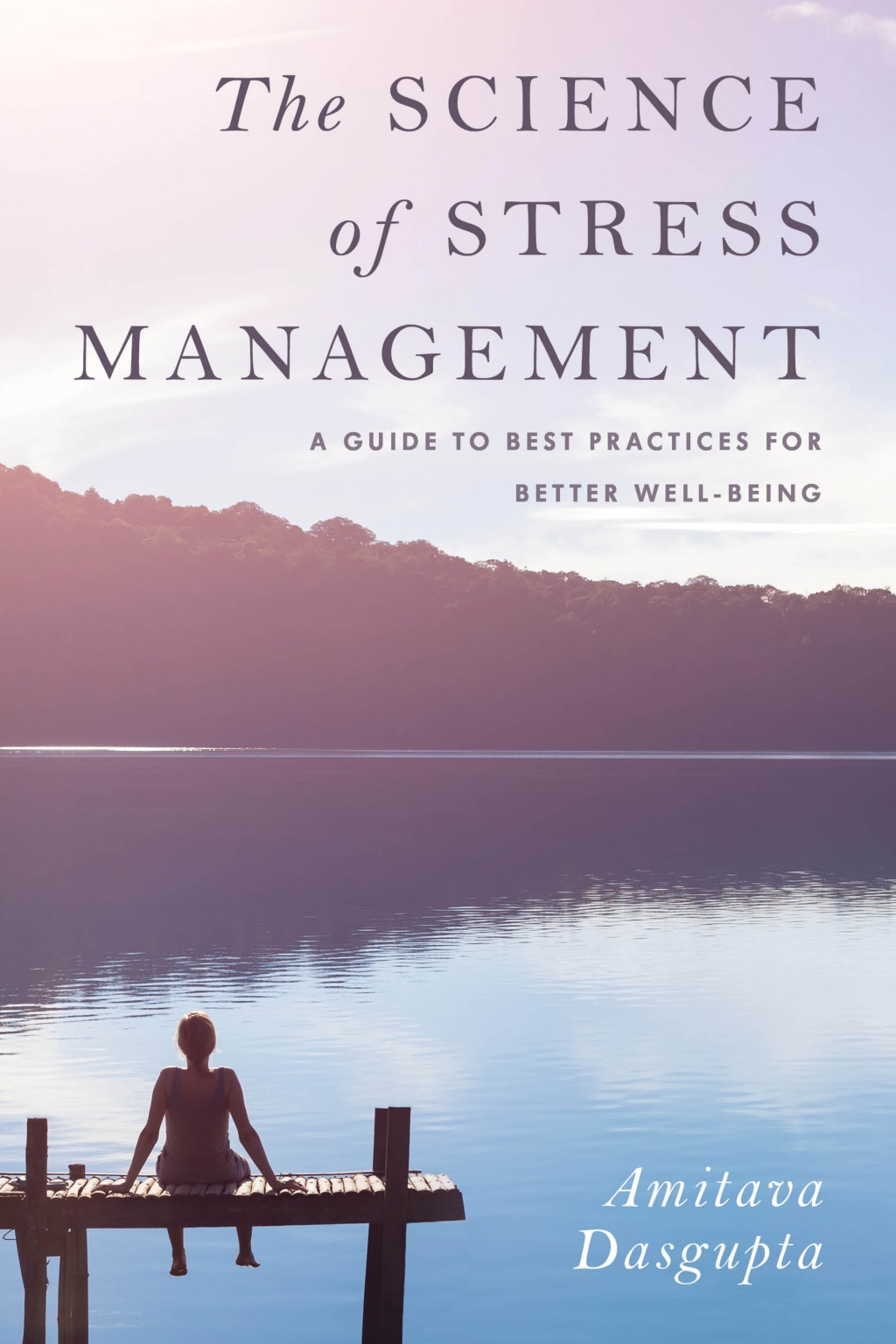 The Science of Stress Management A Guide to Best Practices for Better Well-Being 
