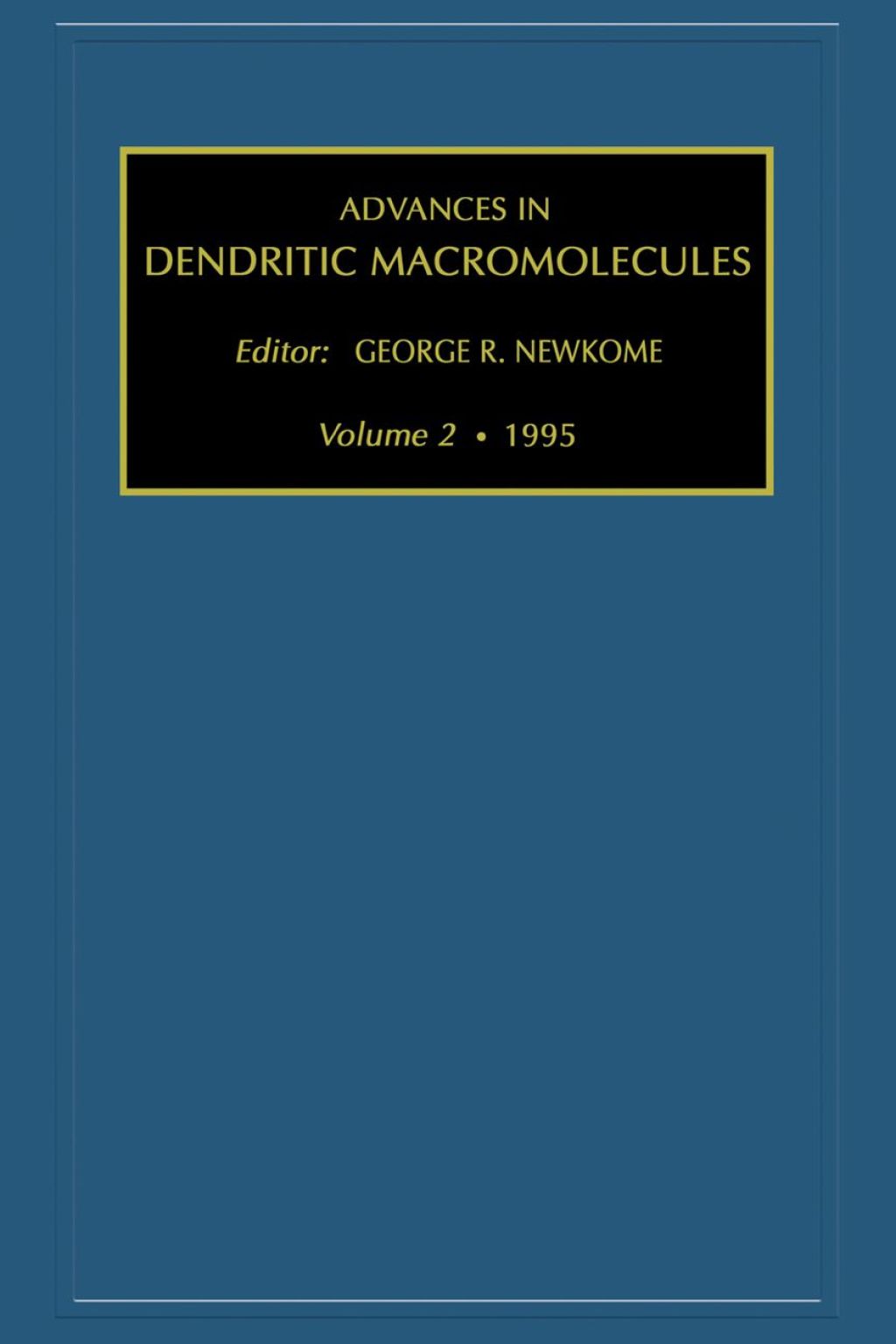 Advances in Dendritic Macromolecules, Volume 2 