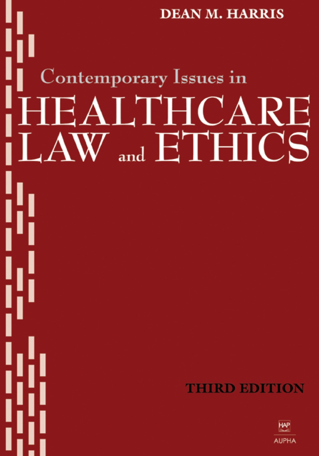 Contemporary Issues in Healthcare Law and Ethics 3rd Edition